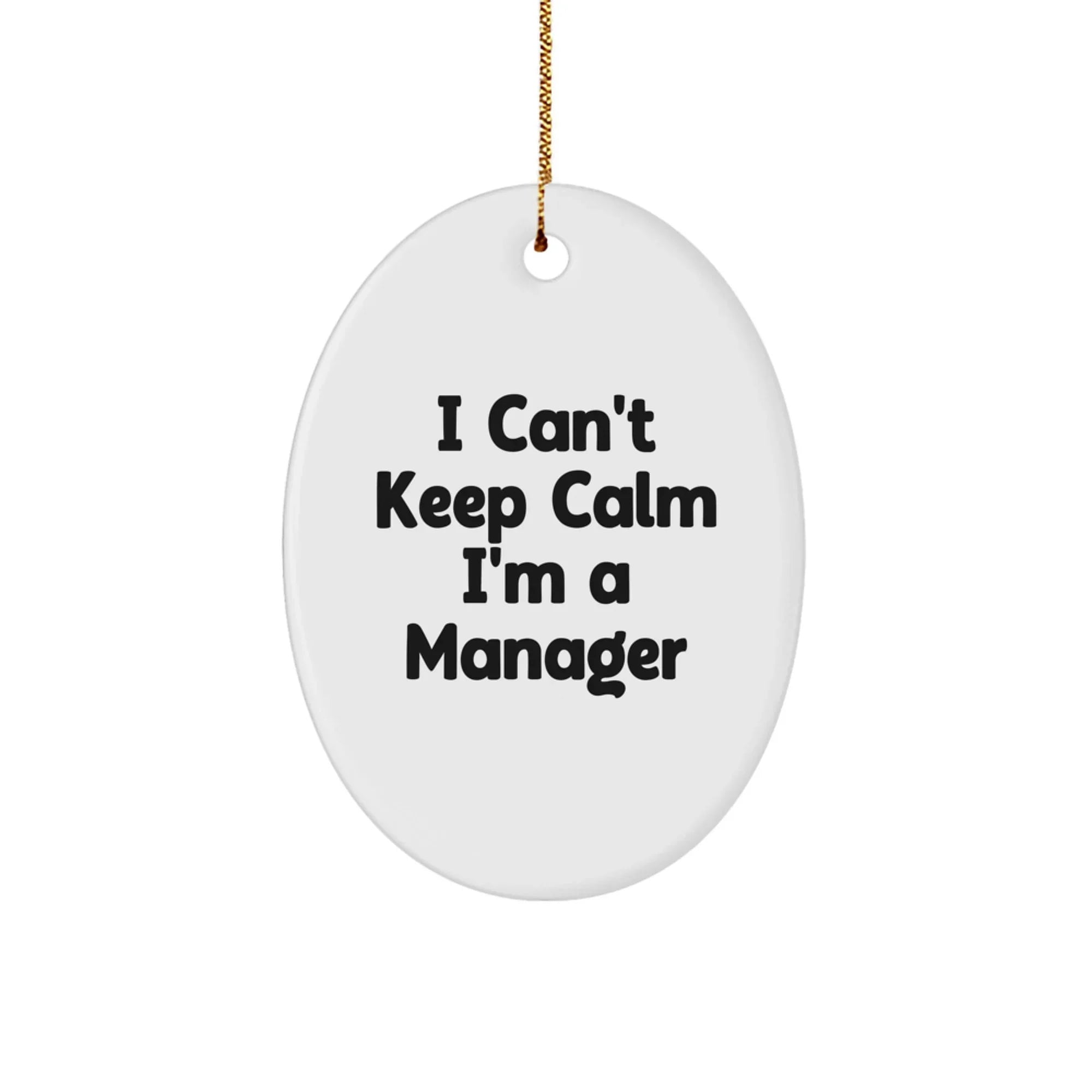 Funny Manager Gifts for Men - Oval Ornament I'm A Manager, Funny Quote, Gift for Friends, Coworkers, Family
