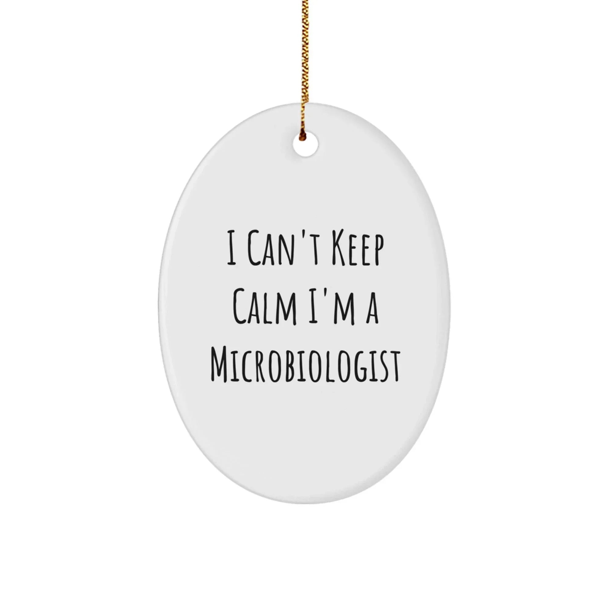 Funny Microbiologist Gifts from Friends and Family - Oval Ornament with I 'Can't Keep Calm I'm A Microbiologist' Quote for Christmas Unique Presents