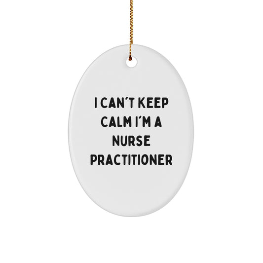 Funny Nurse Practitioner Gifts, Christmas Unique Ornament, I Can't Keep Calm I'm A Nurse Practitioner, Oval Shaped MDF - Image 1