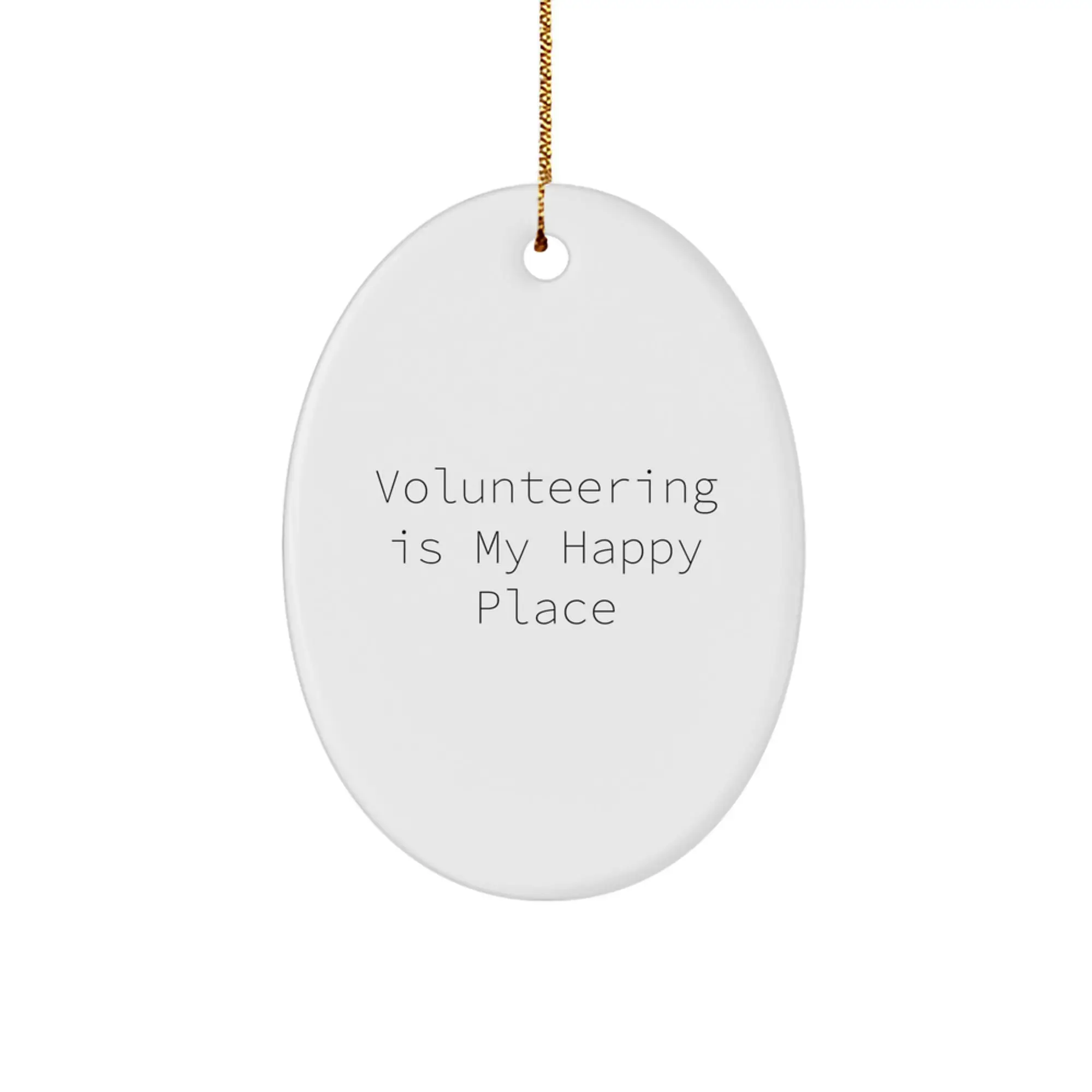 Funny Volunteering Gifts for Friends, Oval Ornament with 'Volunteering Is My Happy Place' Quote, Christmas Unique Gifts from Friends - Image 1