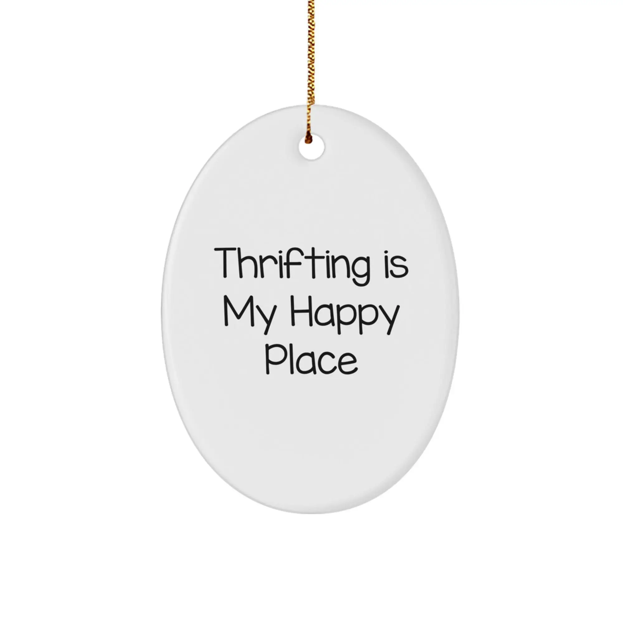 Thrifting Gifts from Friends and Family, Oval Ornament, 'Thrifting Is My Happy Place' Christmas Unique Gifts - Image 1