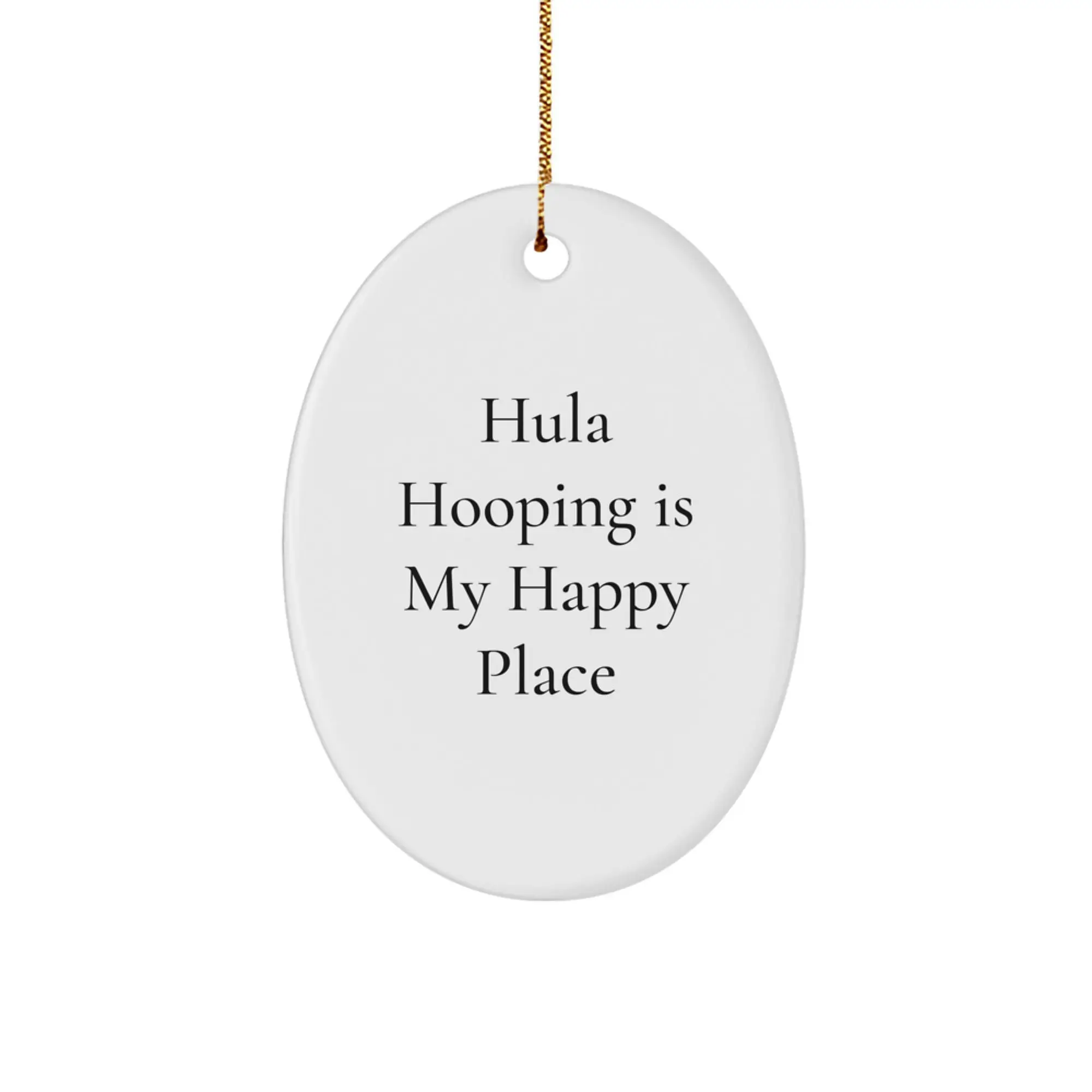 Hula Hooping Christmas Decor Oval Ornament Gifts from Friends for Hula Hooping Enthusiasts - 'Hula Hooping Is My Happy Place' - Image 1