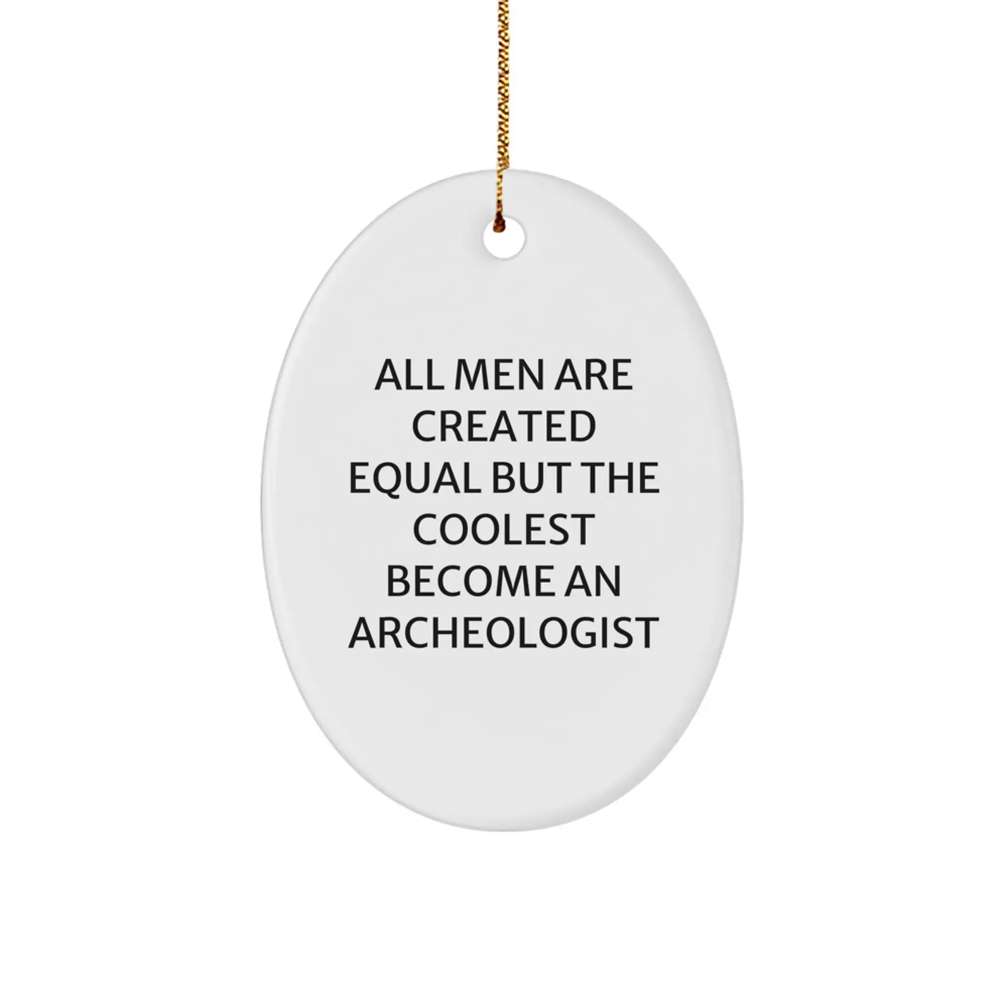 Funny Archeologist Gifts - Oval Ornament for Archeologist Enthusiasts from Friends - Christmas Unique Decorations with Quote - Image 1