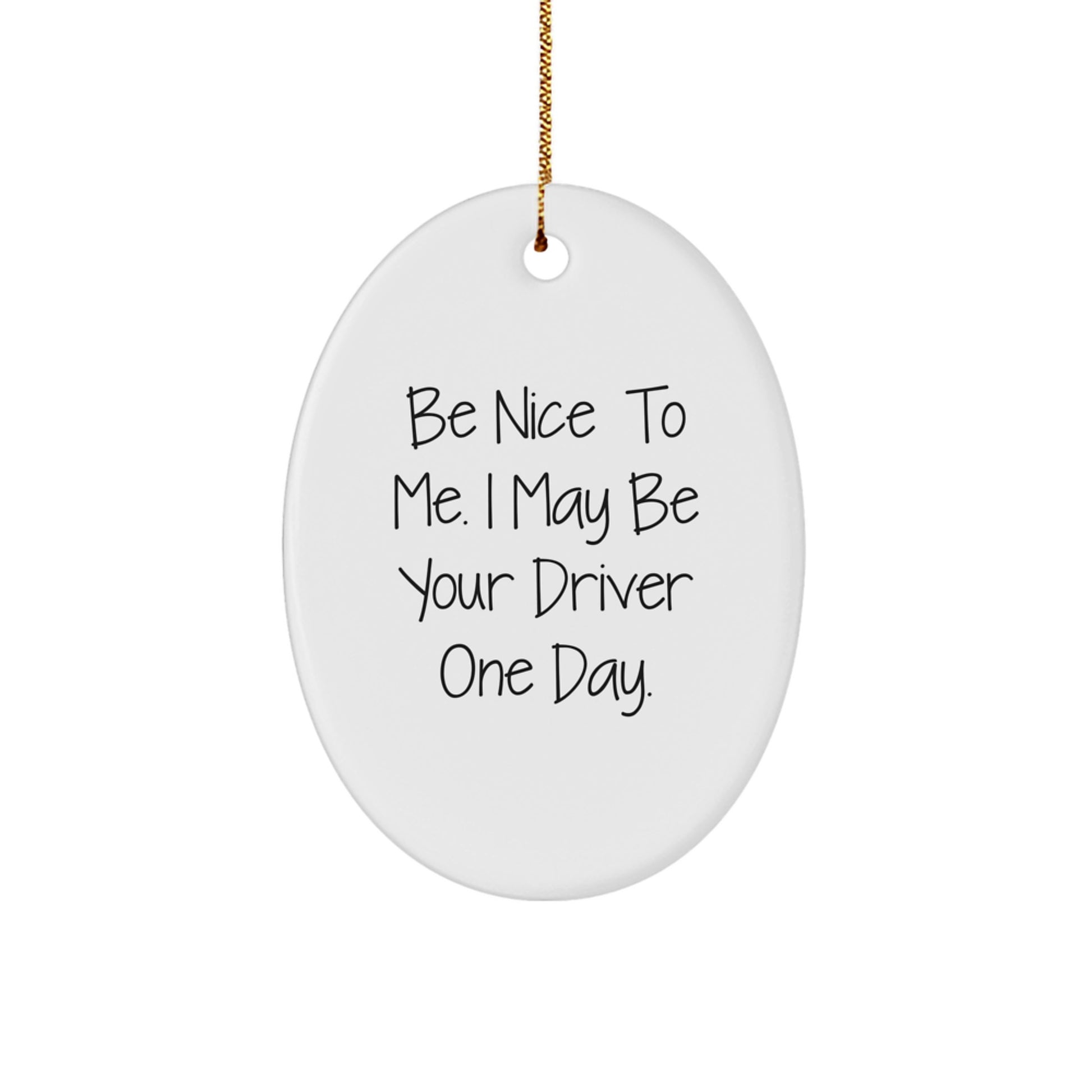 Funny Driver Gifts for Men, Be Nice to Me Oval Ornament, Christmas Unique Gifts from Friends - Image 1