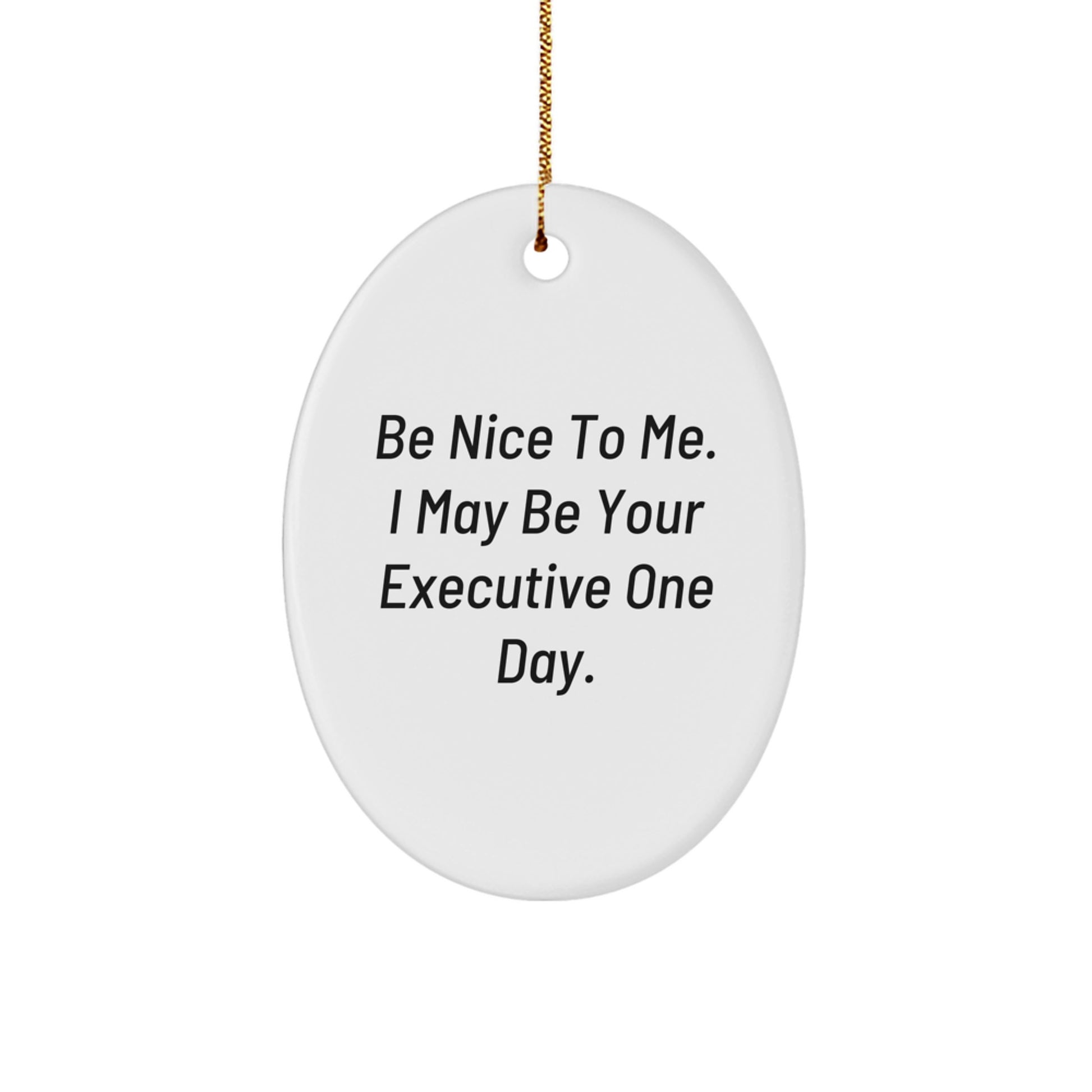 Funny Executive Oval Ornaments Gifts from Men to Executive Friends at Christmas Time - Be - Image 1