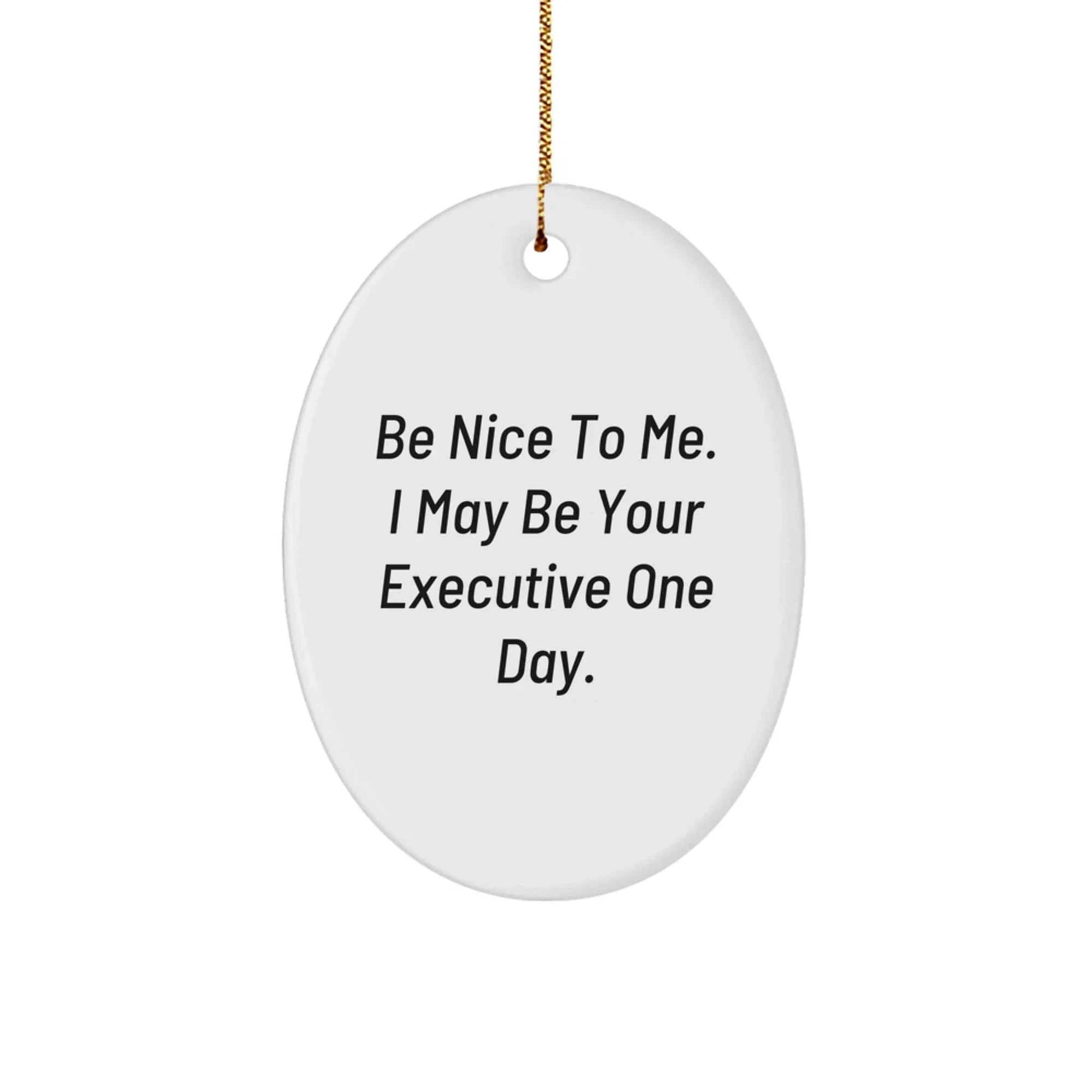 Funny Executive Oval Ornaments Gifts from Men to Executive Friends at Christmas Time - Be