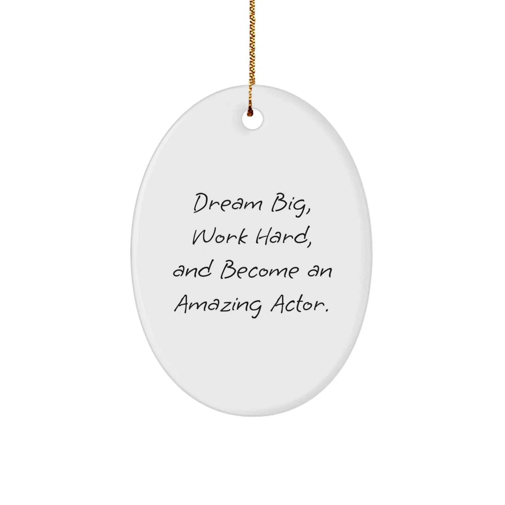 Gifts from Family - Dream Big - Inspirational Actor Oval Ornament, Christmas Unique Gifts for Actor, Friends, and Family