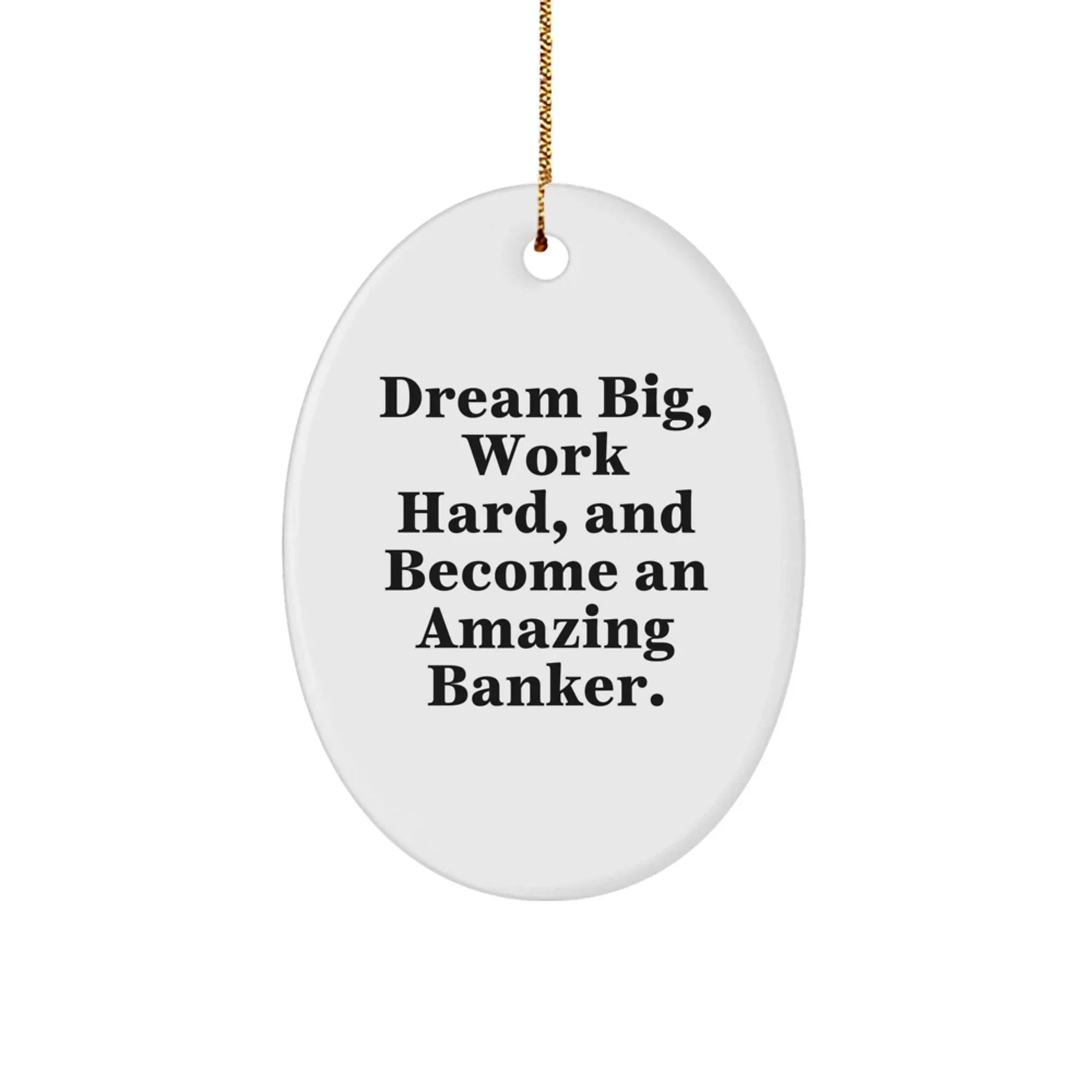 Funny Banker Gifts for Men, Oval Ornament, 'Dream Big Work Hard' Christmas Unique Gifts from Coworkers