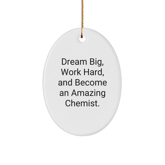 Inspirational Oval Ornament for Chemist Gifts, Dream Big, Work Hard, and Become Amazing, Gifts from Family to Friends, Christmas Unique Decorations for Men Women - Image 1