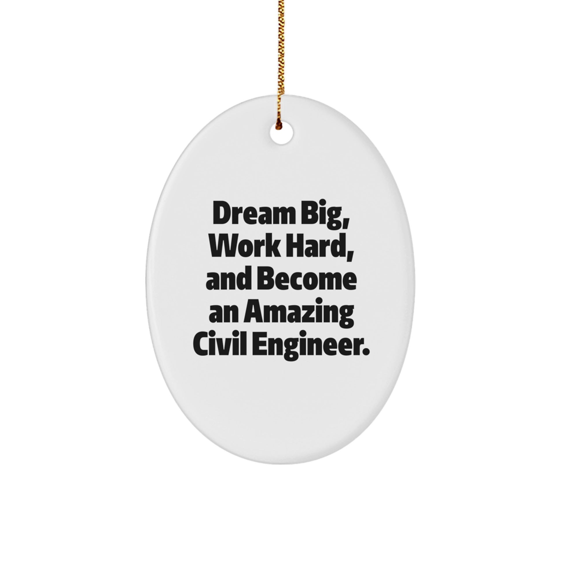 Dream Big Civil Engineer Oval Ornament, Inspirational Oval Ornament for Civil Engineer Friends, Christmas Unique Gifts from Family to Civil Engineer - Image 1