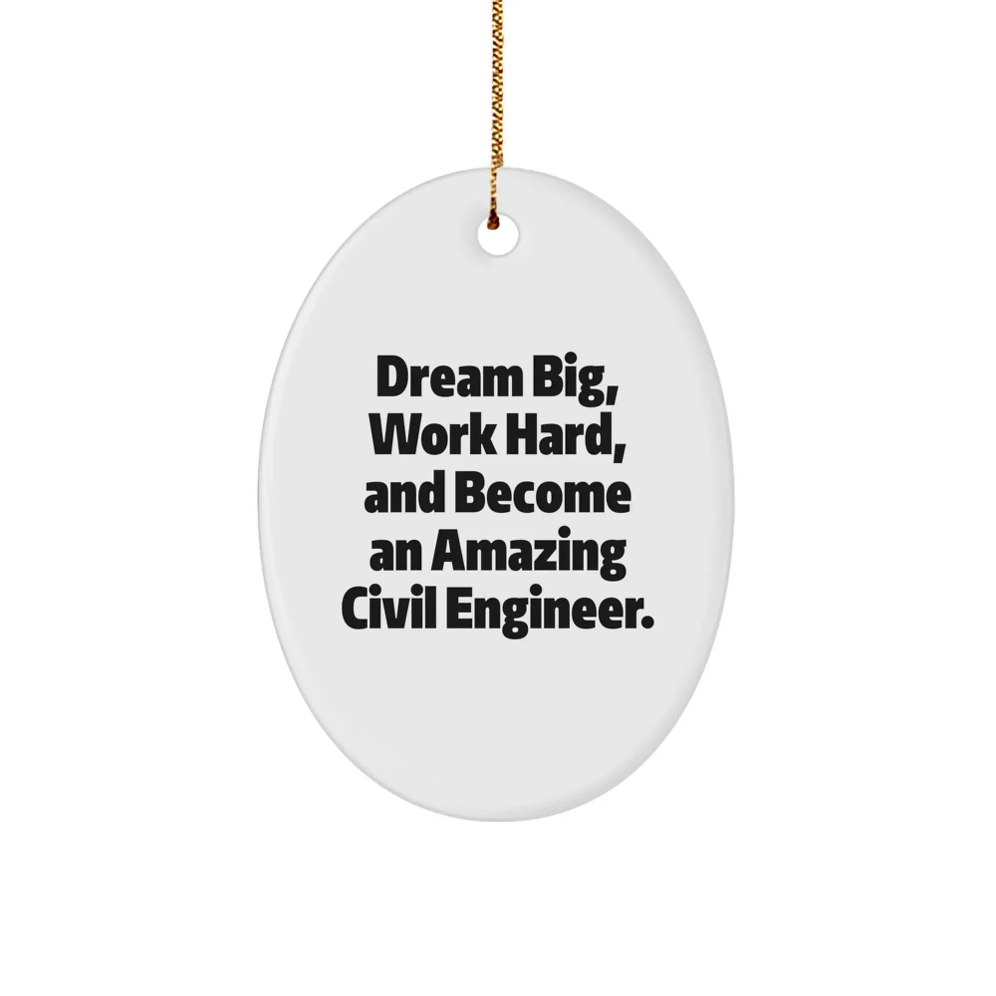 Dream Big Civil Engineer Oval Ornament, Inspirational Oval Ornament for Civil Engineer Friends, Christmas Unique Gifts from Family to Civil Engineer