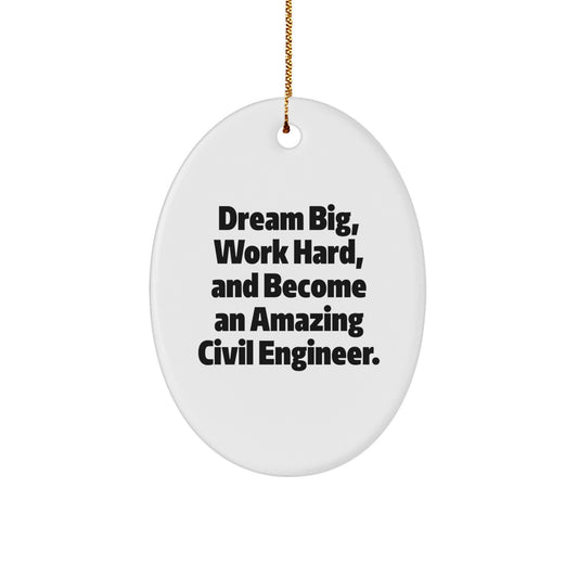 Dream Big Civil Engineer Oval Ornament, Inspirational Oval Ornament for Civil Engineer Friends, Christmas Unique Gifts from Family to Civil Engineer - Image 1