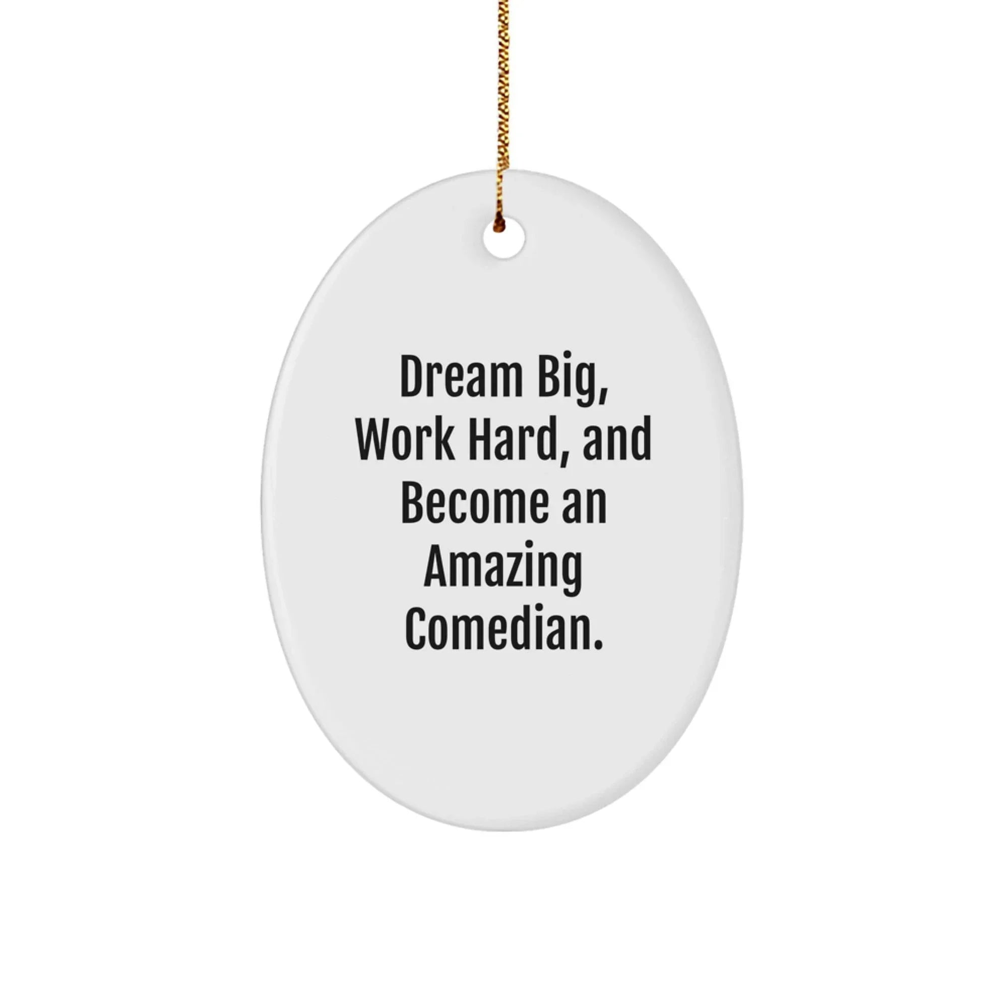 Comedian Gifts from Friends, Comedian Oval Ornament with Inspirational Quote, Christmas Unique Gifts for Comedian