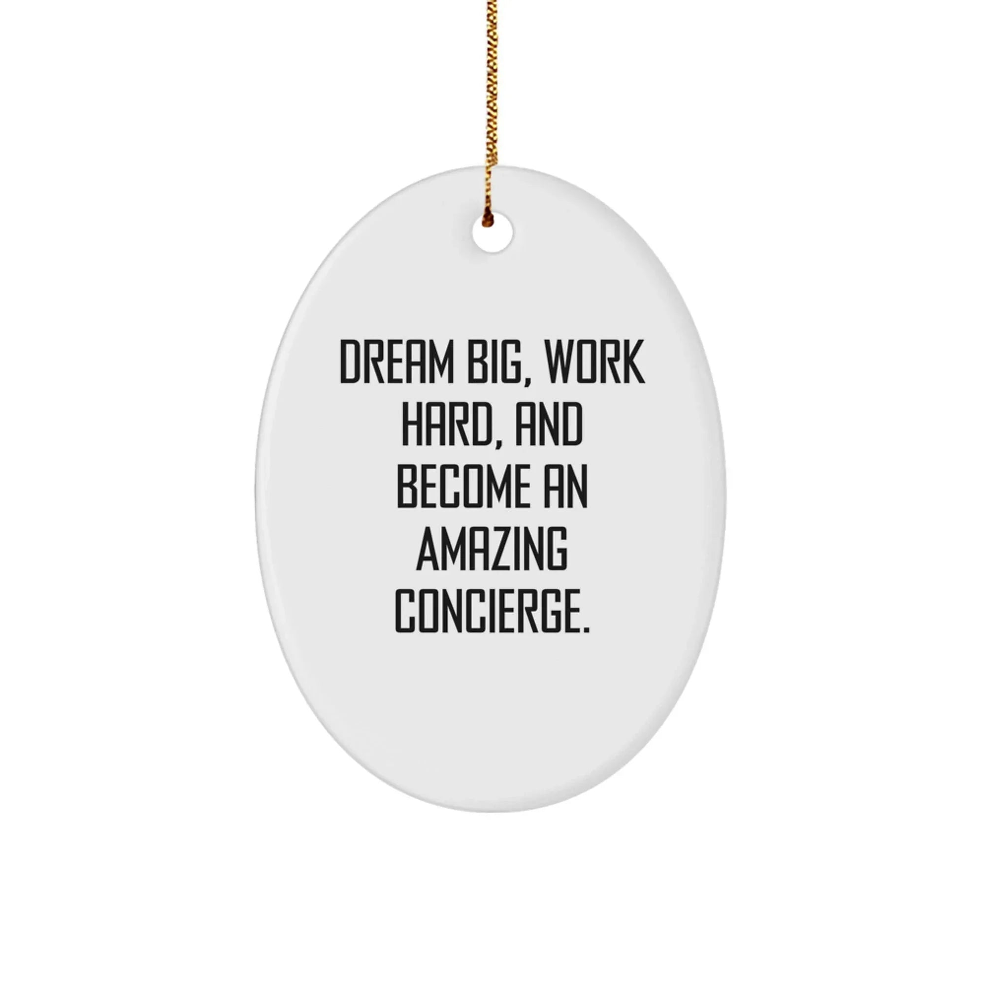Dream Big Concierge Gifts from Friends and Family - Inspirational Oval Ornament for Christmas