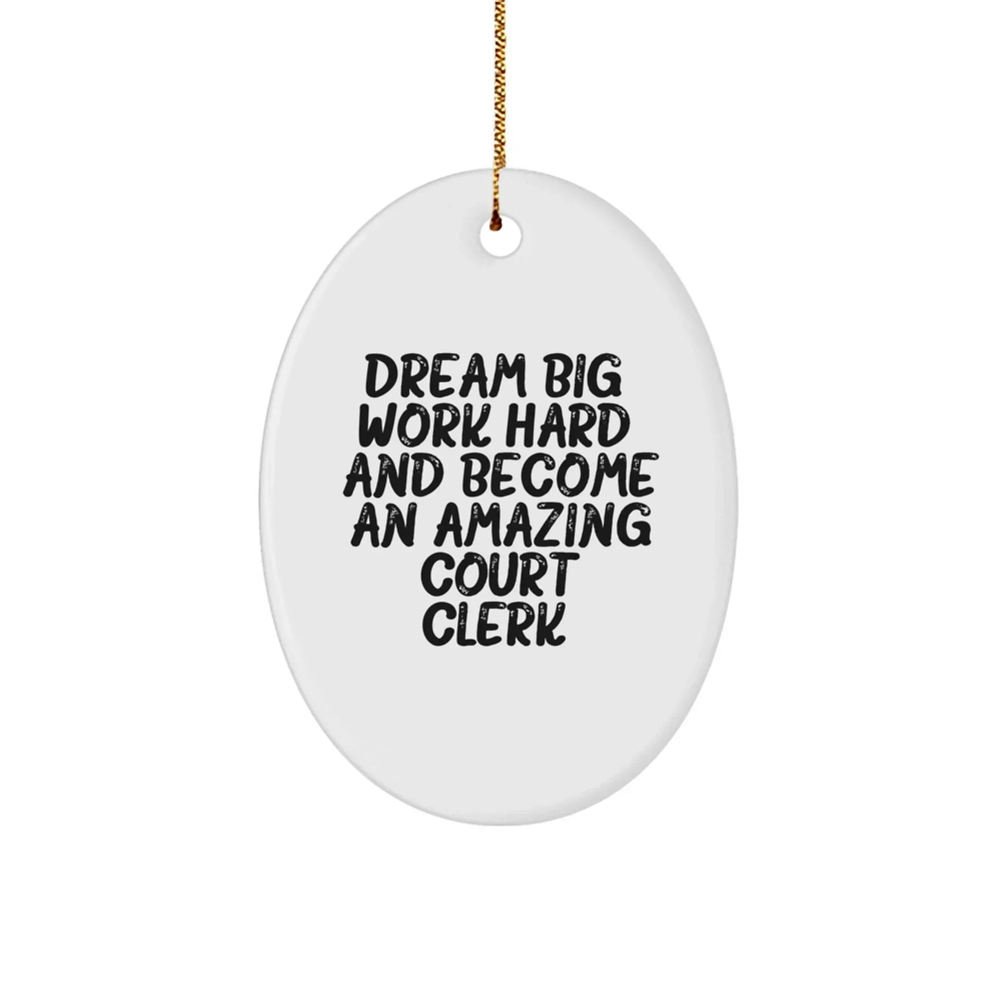 Gifts from Men to Court Clerks - Dream Big, Work Hard, Oval Ornament, Christmas Unique