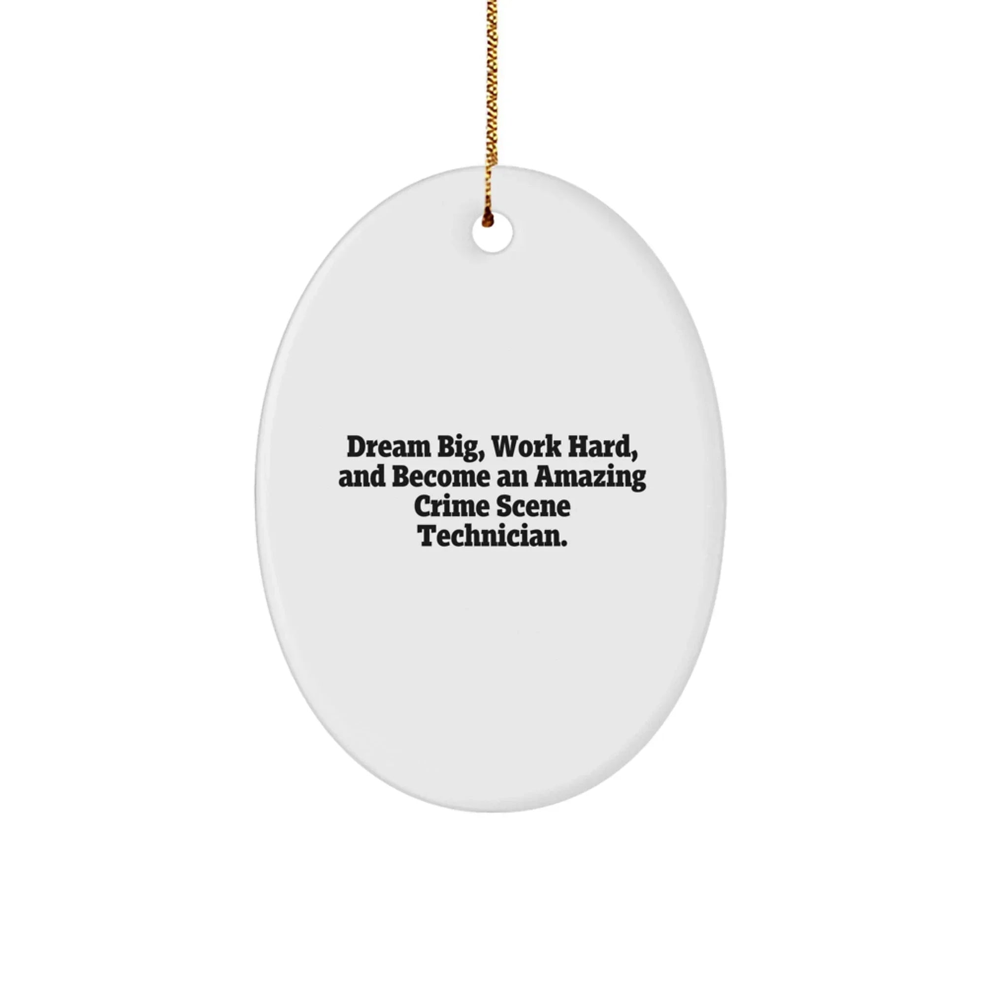 Dream Big Crime Scene Technician Oval Ornament, Gifts from Family for Christmas Unique Gifts