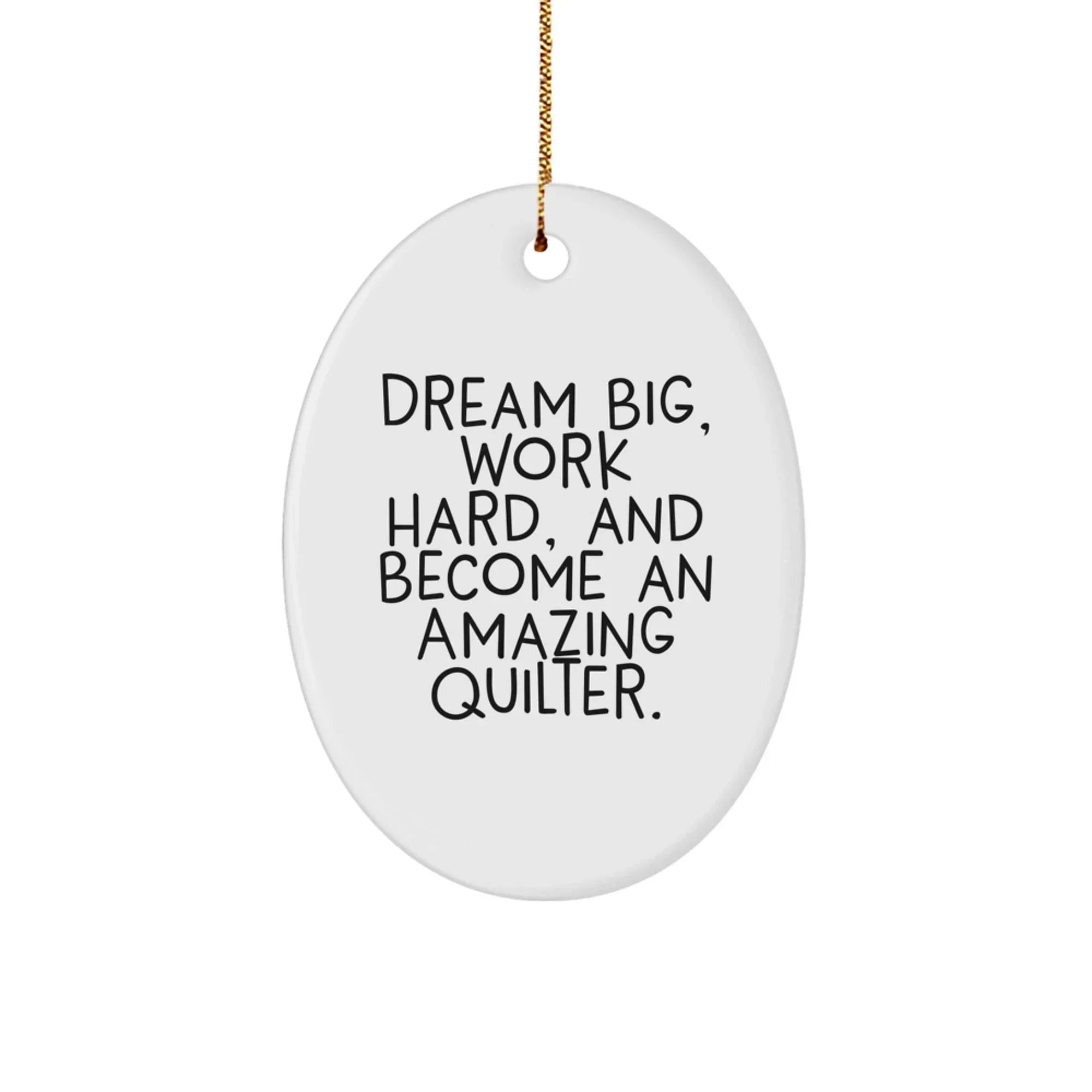 Quilter Gifts, Oval Ornament, Funny Inspirational Quote 'Dream Big', Christmas Unique Gifts from Men to Friends for Women, Quilter Lover