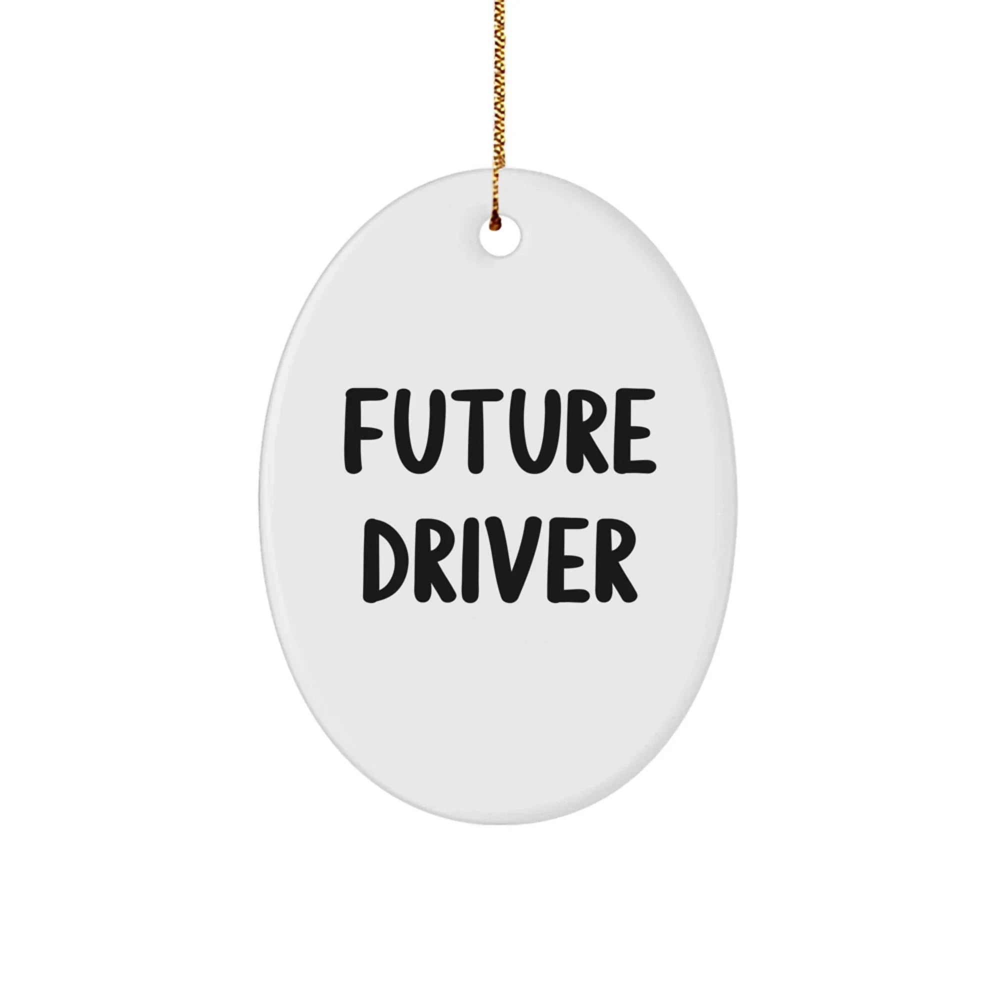Funny Future Driver Gifts for Men, Oval Ornament Quote - Gifts from Family, Christmas Unique Gifts for Driver