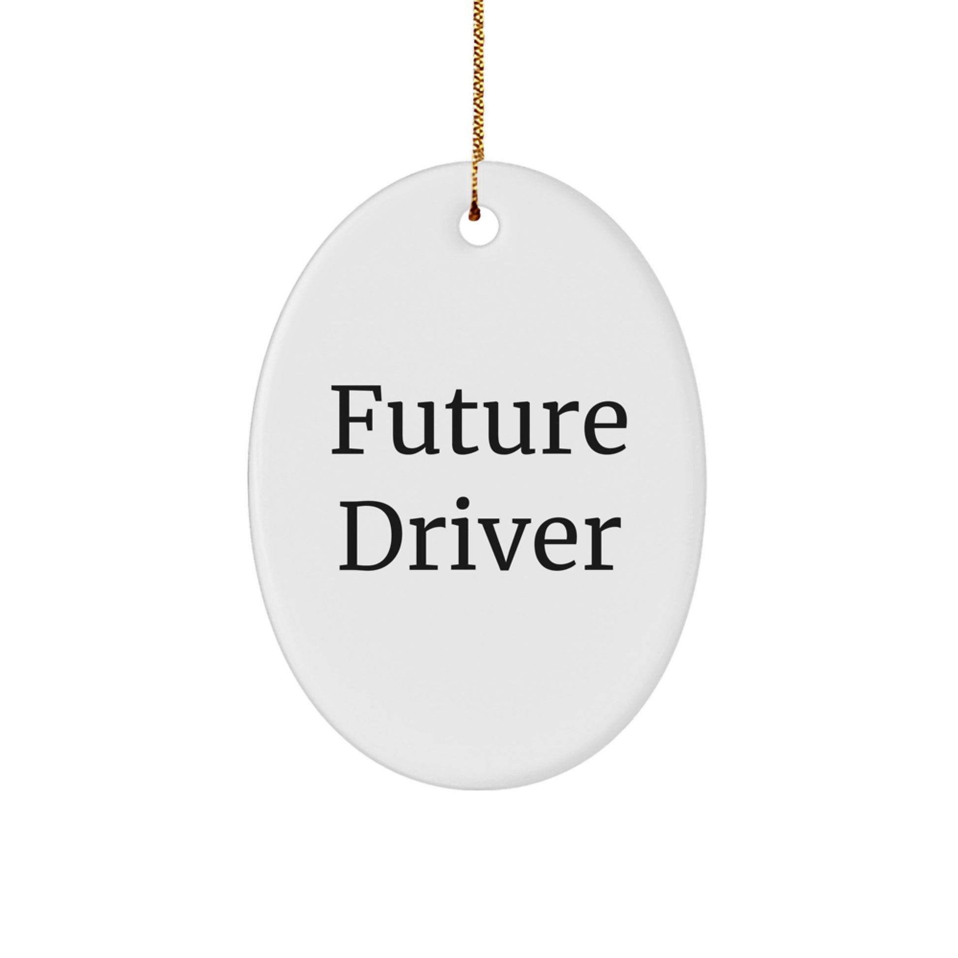 Funny Future Driver Oval Ornament Gifts from Men to Driver Friends at Christmas Unique Gifts - Image 1