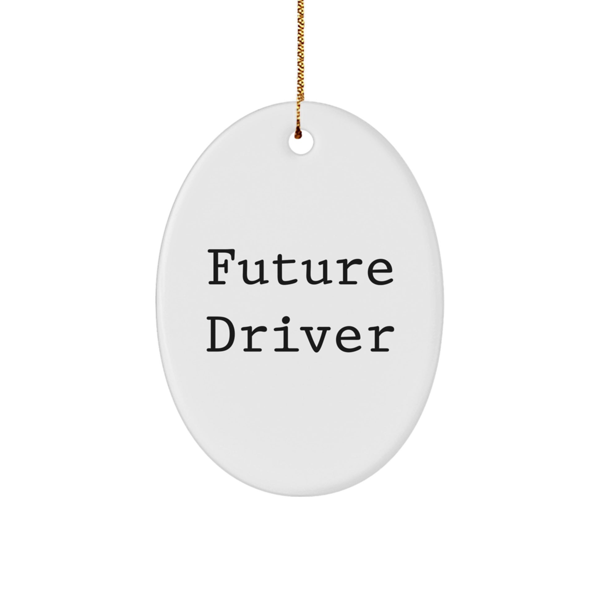 Funny Future Driver Quotes Oval Ornament Gifts from Men to Future Driver for Christmas Unique - Image 1