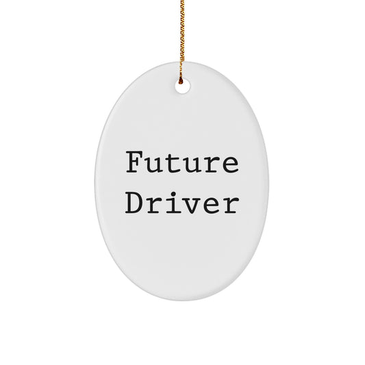 Funny Future Driver Quotes Oval Ornament Gifts from Men to Future Driver for Christmas Unique - Image 1
