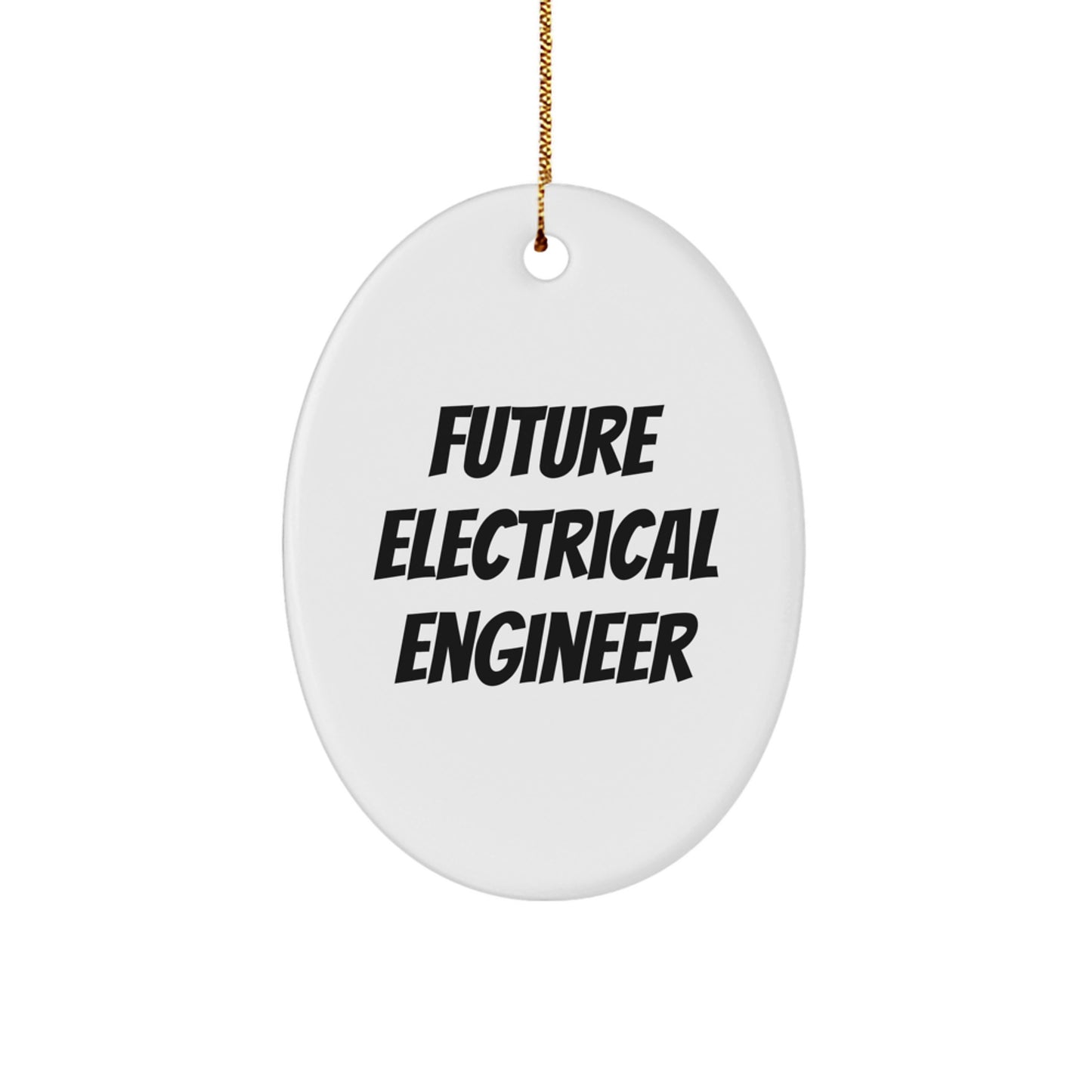 Funny Future Electrical Engineer Oval Ornament Gifts from Family, Friends, or Coworkers for Christmas Unique Decorations - Image 1