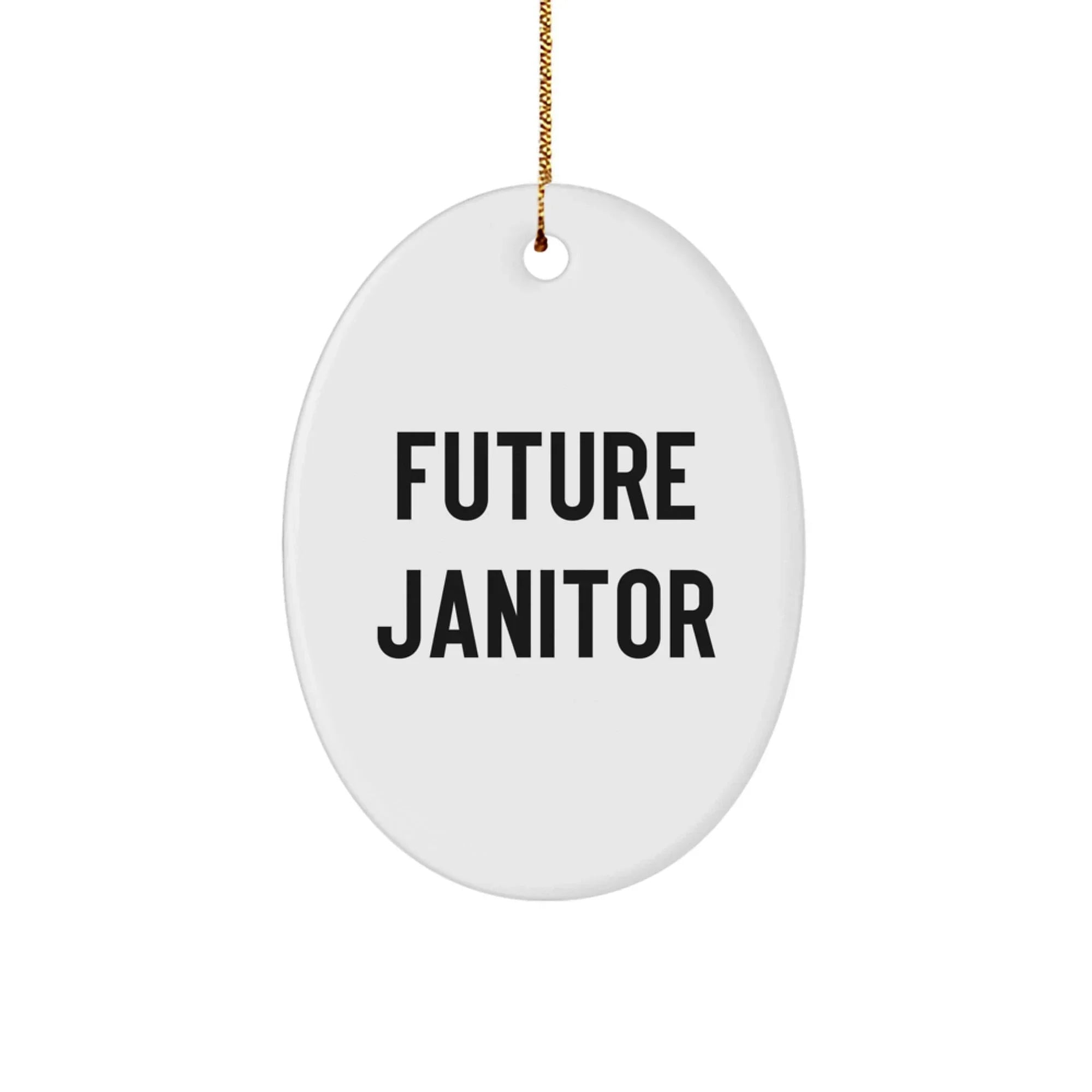 Funny Future Janitor Oval Ornament Gifts from Family for Janitor Christmas Unique Gifts