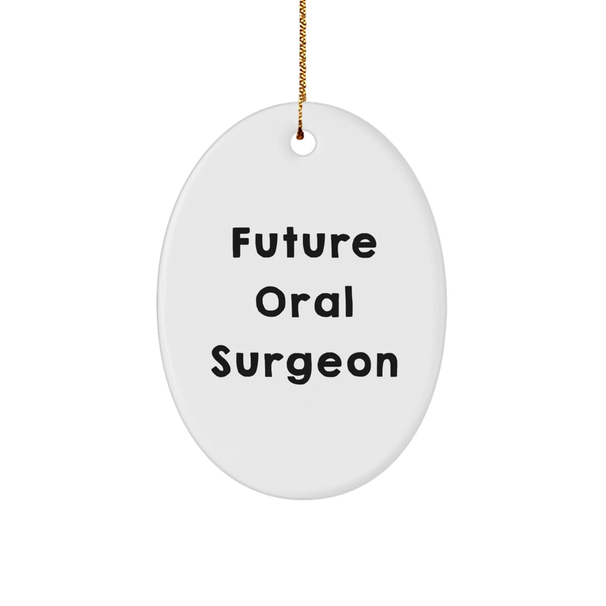 Funny Quote Gifts from Future Oral Surgeon, Christmas Unique Gifts for Oral Surgeon, Oval Ornament