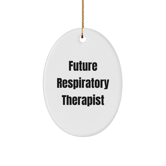 Funny Future Respiratory Therapist Gifts from Mom for Christmas Unique Oval Ornament - Inspirational Quote for Respiratory Therapist Friends - Image 1