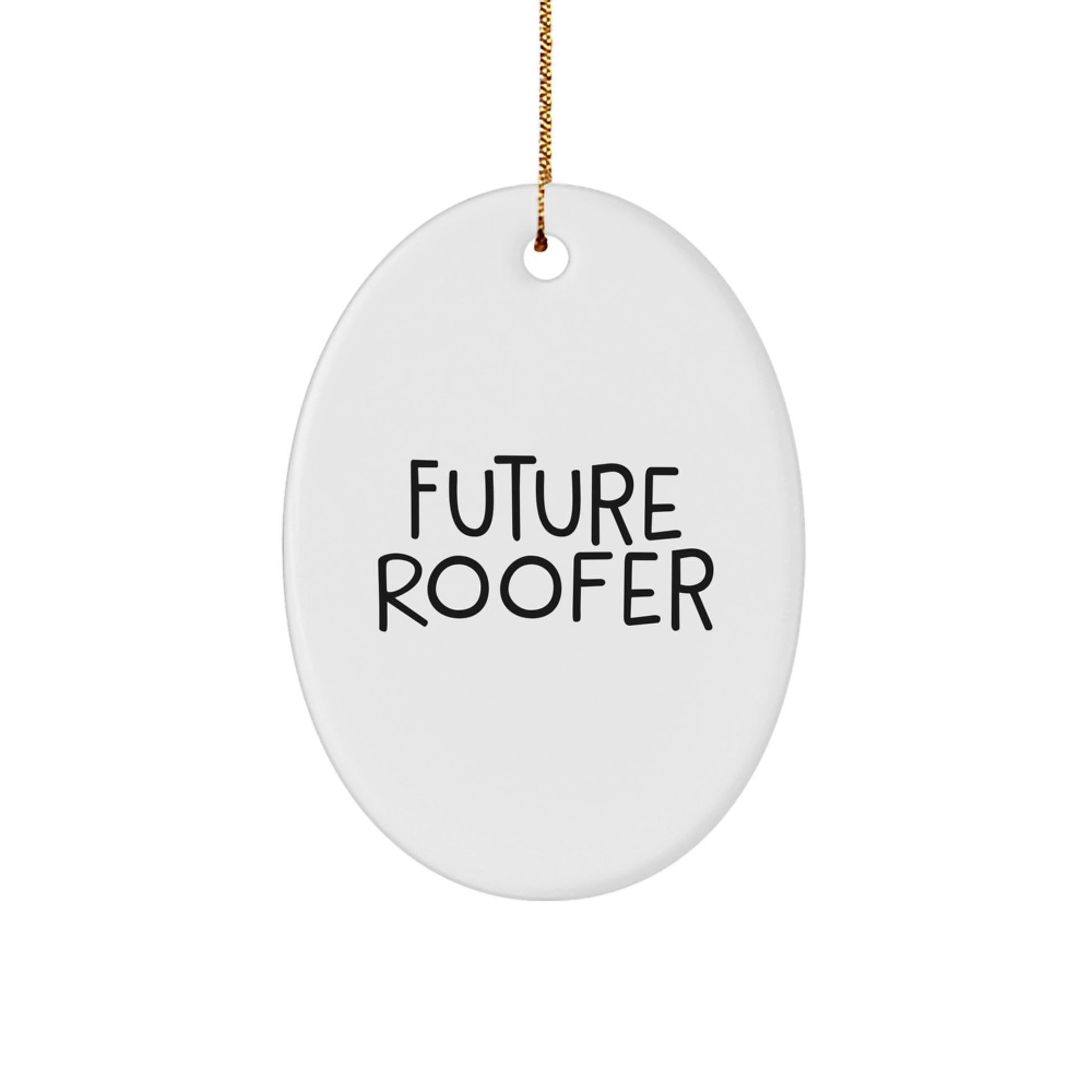 Funny Future Roofer Oval Ornament Gifts from Friends for Men, Women, and Family, Perfect for Christmas Unique Decorations - Image 1