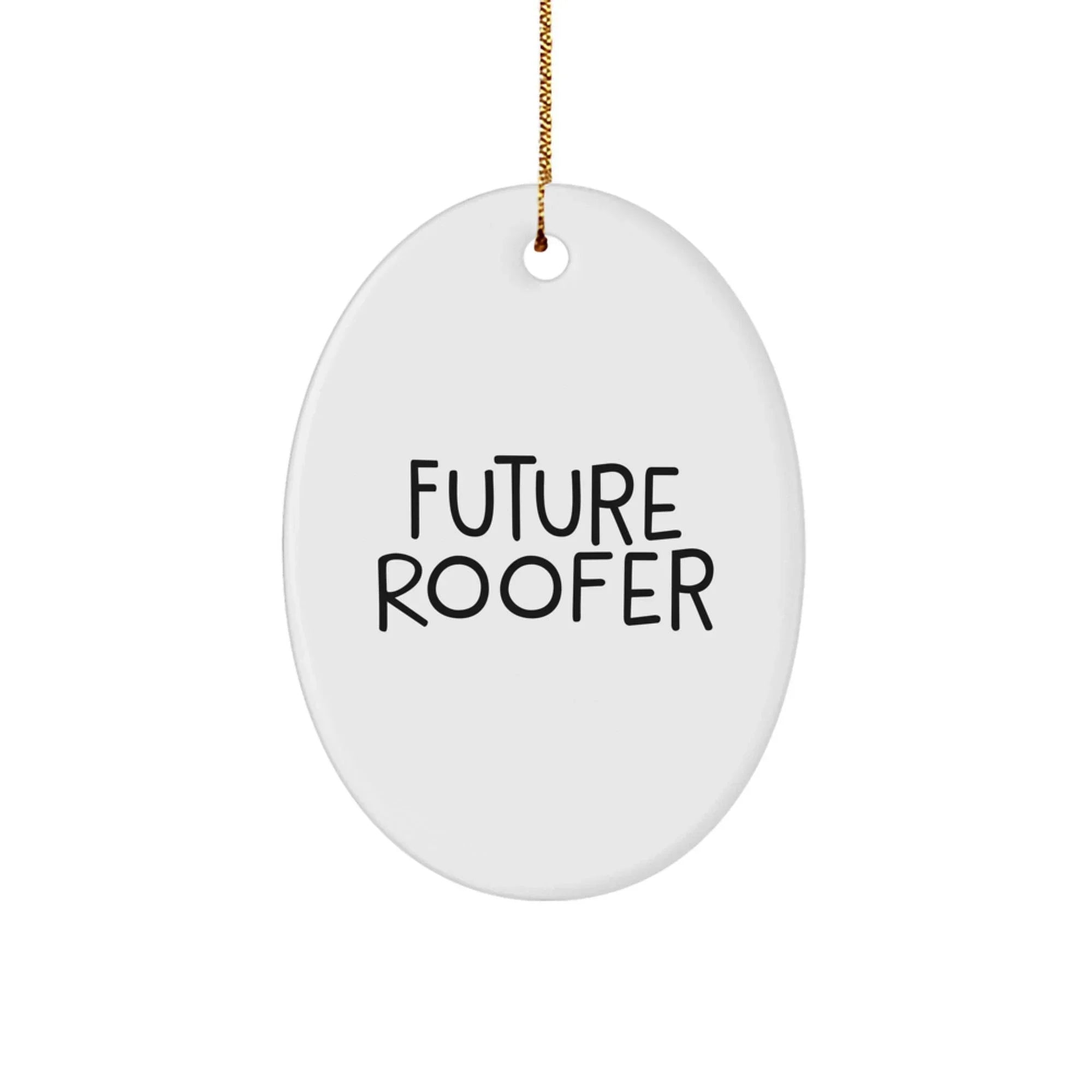 Funny Future Roofer Oval Ornament Gifts from Friends for Men, Women, and Family, Perfect for Christmas Unique Decorations