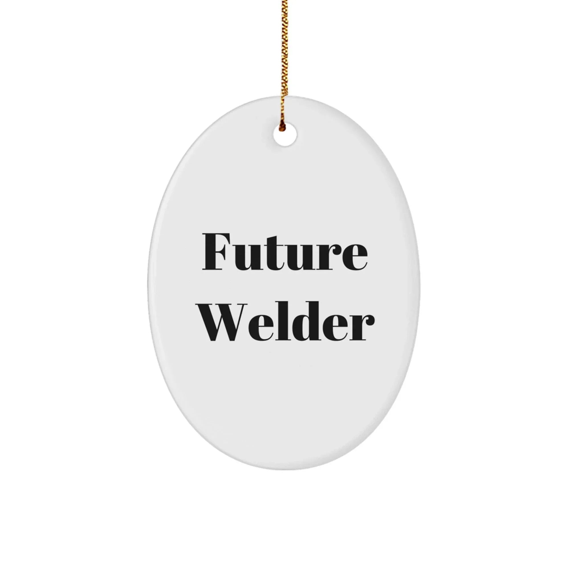 Funny Welder Gifts for Men - Future Welder Oval Ornament, White Christmas Unique Decorations, Funny Welder Quote Gifts from Friends