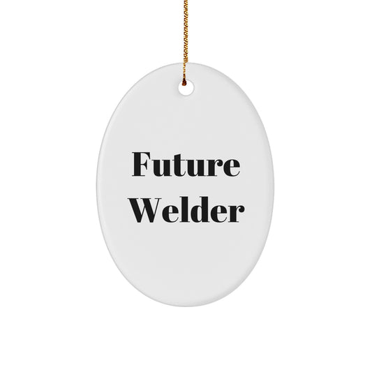 Funny Welder Gifts for Men - Future Welder Oval Ornament, White Christmas Unique Decorations, Funny Welder Quote Gifts from Friends - Image 1