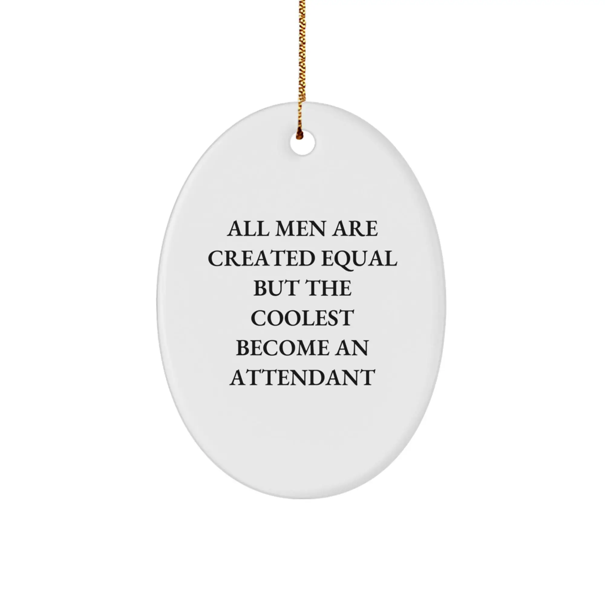 Christmas Ornament Gift Funny Attendant Keepsake for Kids - All Men Are - Image 1
