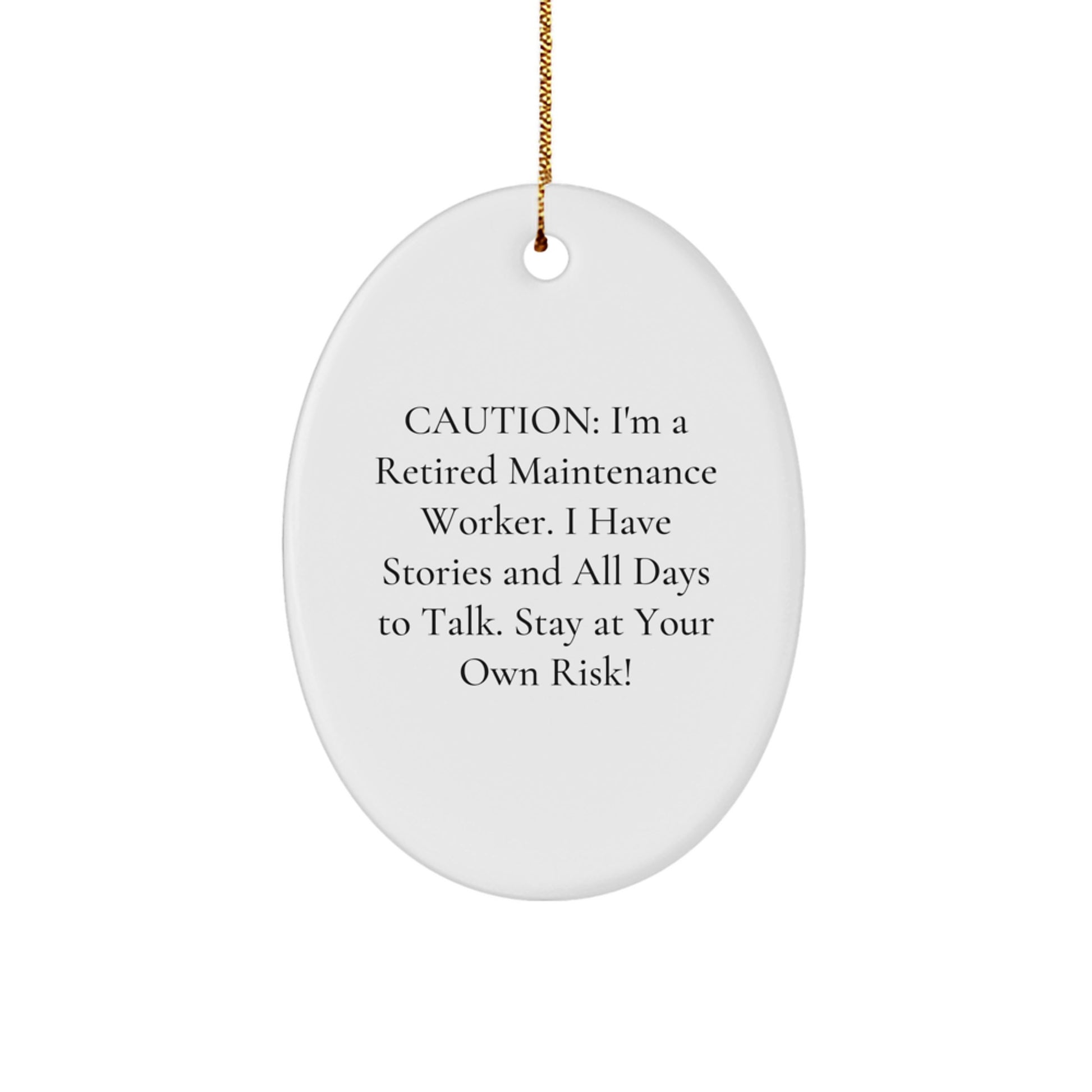 Funny Maintenance Worker Christmas Unique Gifts from Friends, Oval Ornament for Maintenance Worker, Caution: I'm A Retired Maintenance Worker... - Unique Christmas Unique Gifts - Image 1