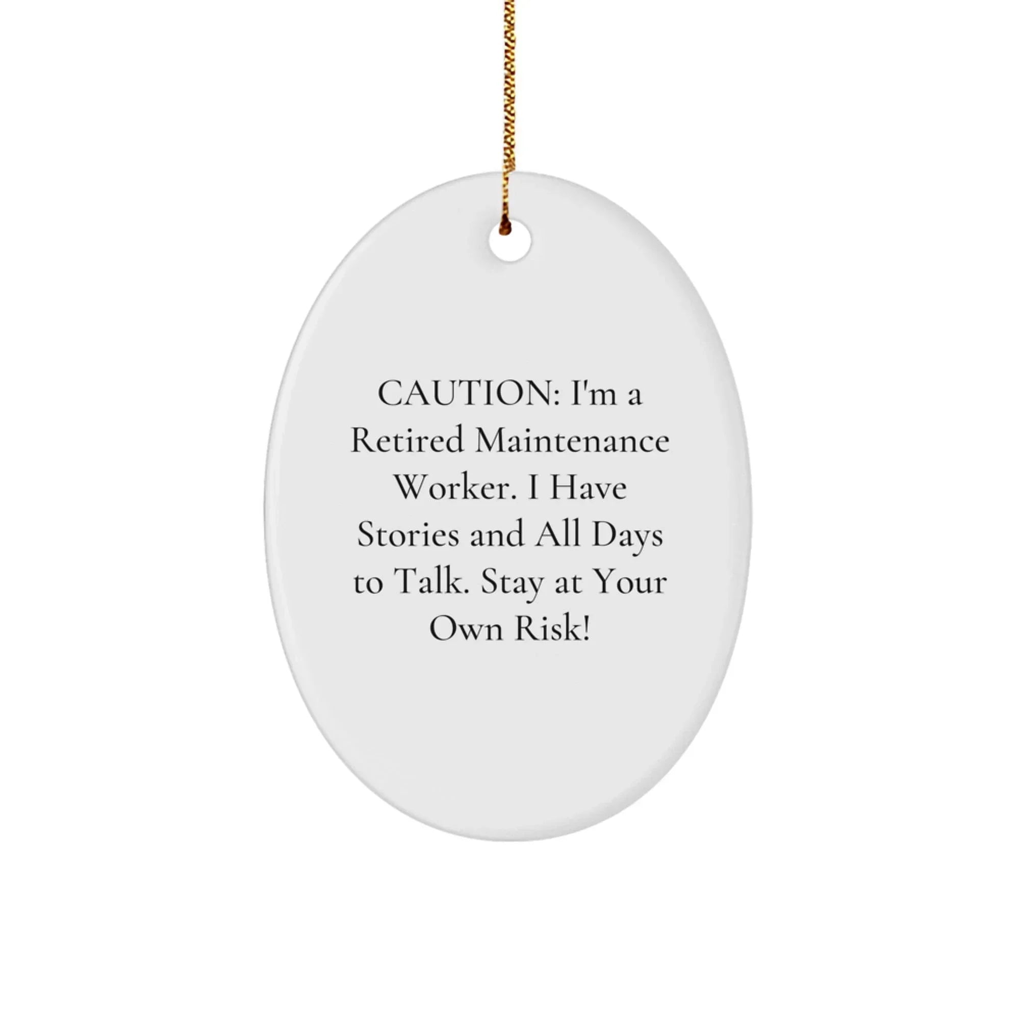 Funny Maintenance Worker Christmas Unique Gifts from Friends, Oval Ornament for Maintenance Worker, Caution: I'm A Retired Maintenance Worker... - Unique Christmas Unique Gifts