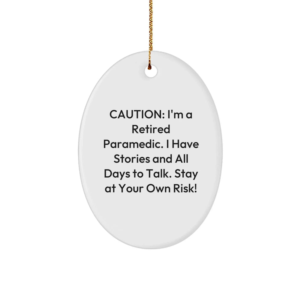 Paramedic Humor Oval Ornament, Caution: I'm A Retired Paramedic Quote Christmas Gifts
