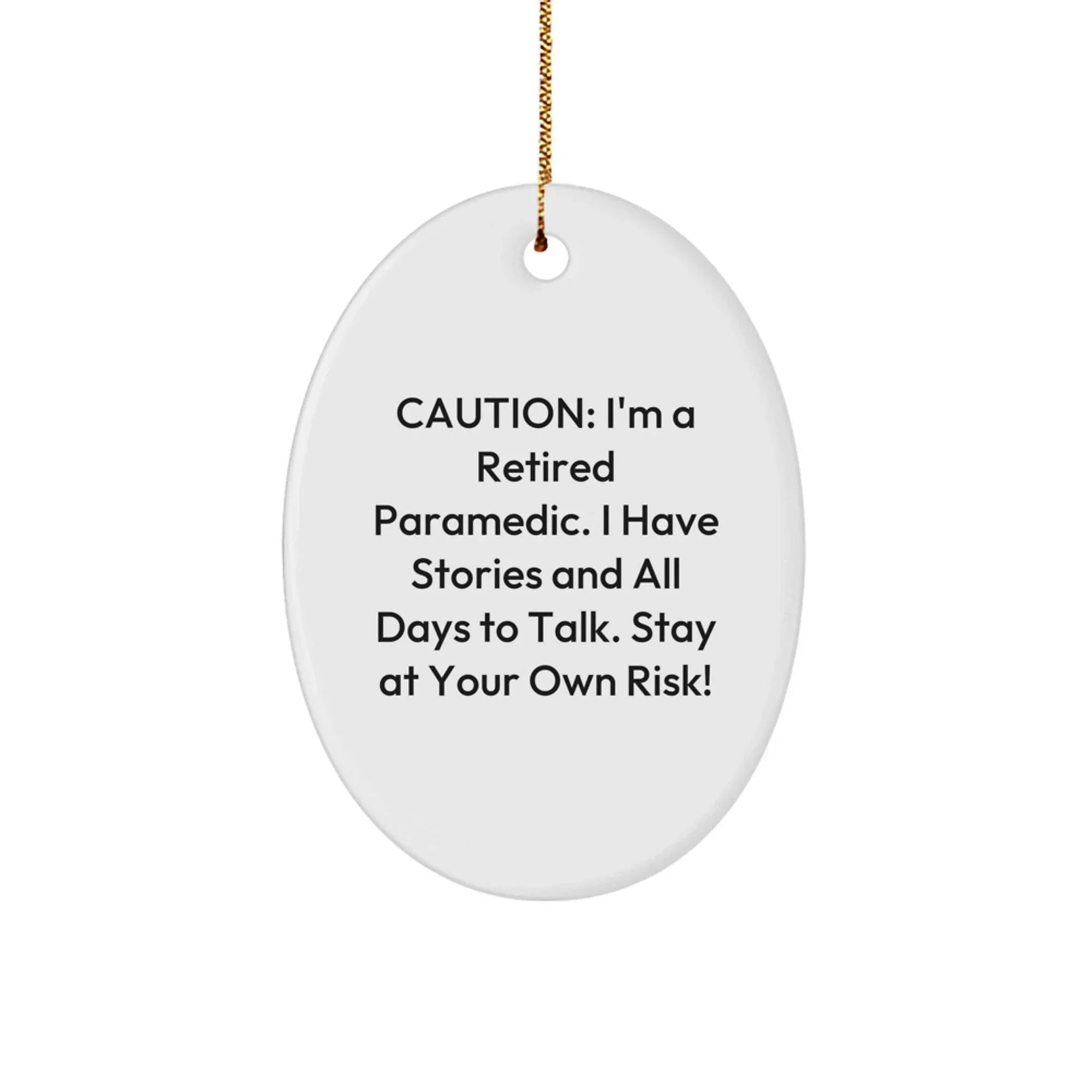 Paramedic Humor Oval Ornament, Caution: I'm A Retired Paramedic Quote Christmas Gifts