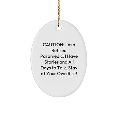 Paramedic Humor Oval Ornament, Caution: I'm A Retired Paramedic Quote Christmas Gifts