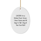 Funny Truck Driver Gifts Oval Ornament with 'Caution: I'm A Retired Truck Driver...'