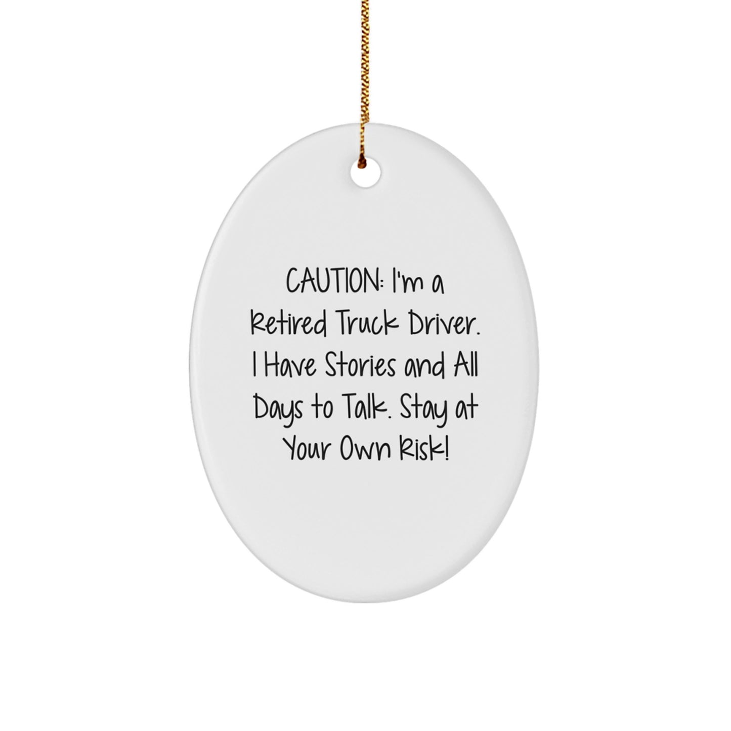 Funny Truck Driver Gifts for Men - Oval Ornament with 'Caution: I'm A Retired Truck Driver...' - Image 1