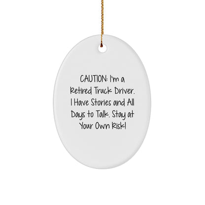 Funny Truck Driver Gifts for Men - Oval Ornament with 'Caution: I'm A Retired Truck Driver...' - Image 1