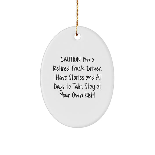 Funny Truck Driver Gifts for Men - Oval Ornament with 'Caution: I'm A Retired Truck Driver...' - Image 1
