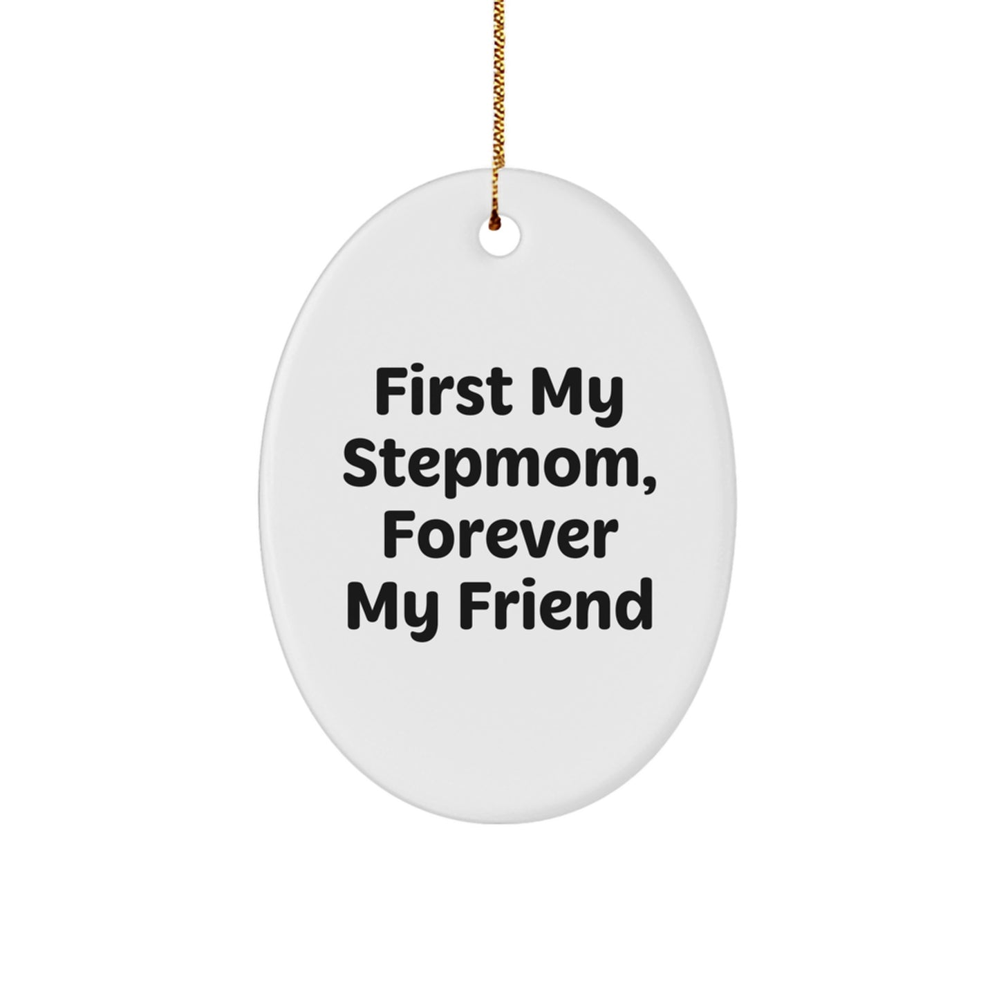 Funny Stepmom Gifts from Family for Stepmom, Oval Ornament for Christmas - 'First My Stepmom, Forever My Friend' - Image 1