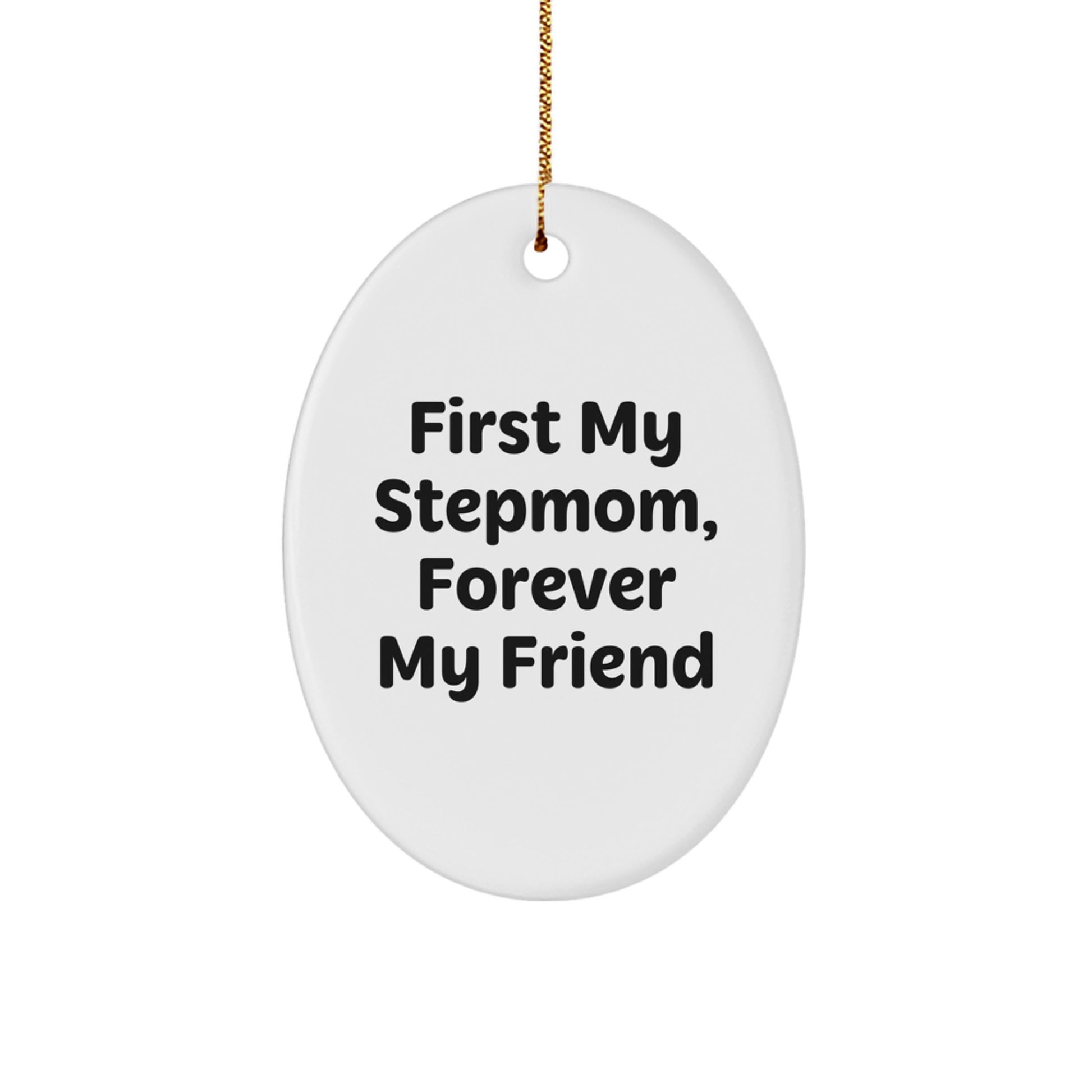 Funny Stepmom Gifts from Family for Stepmom, Oval Ornament for Christmas - 'First My Stepmom, Forever My Friend' - Image 1