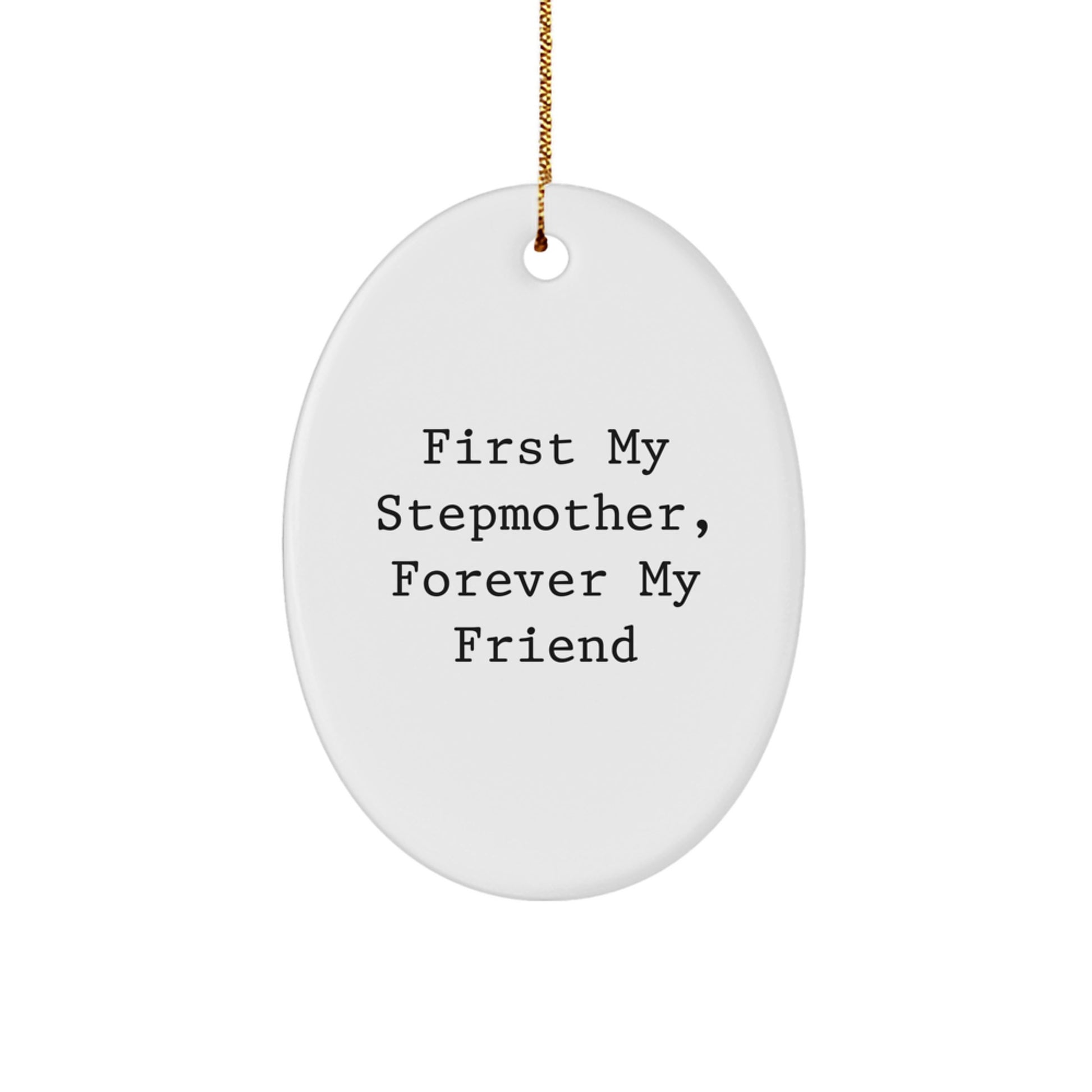 Gifts from Family, Stepmother Unique Christmas Unique Gifts, 'First My Stepmother, Forever My Friend' Oval Ornament - Image 1