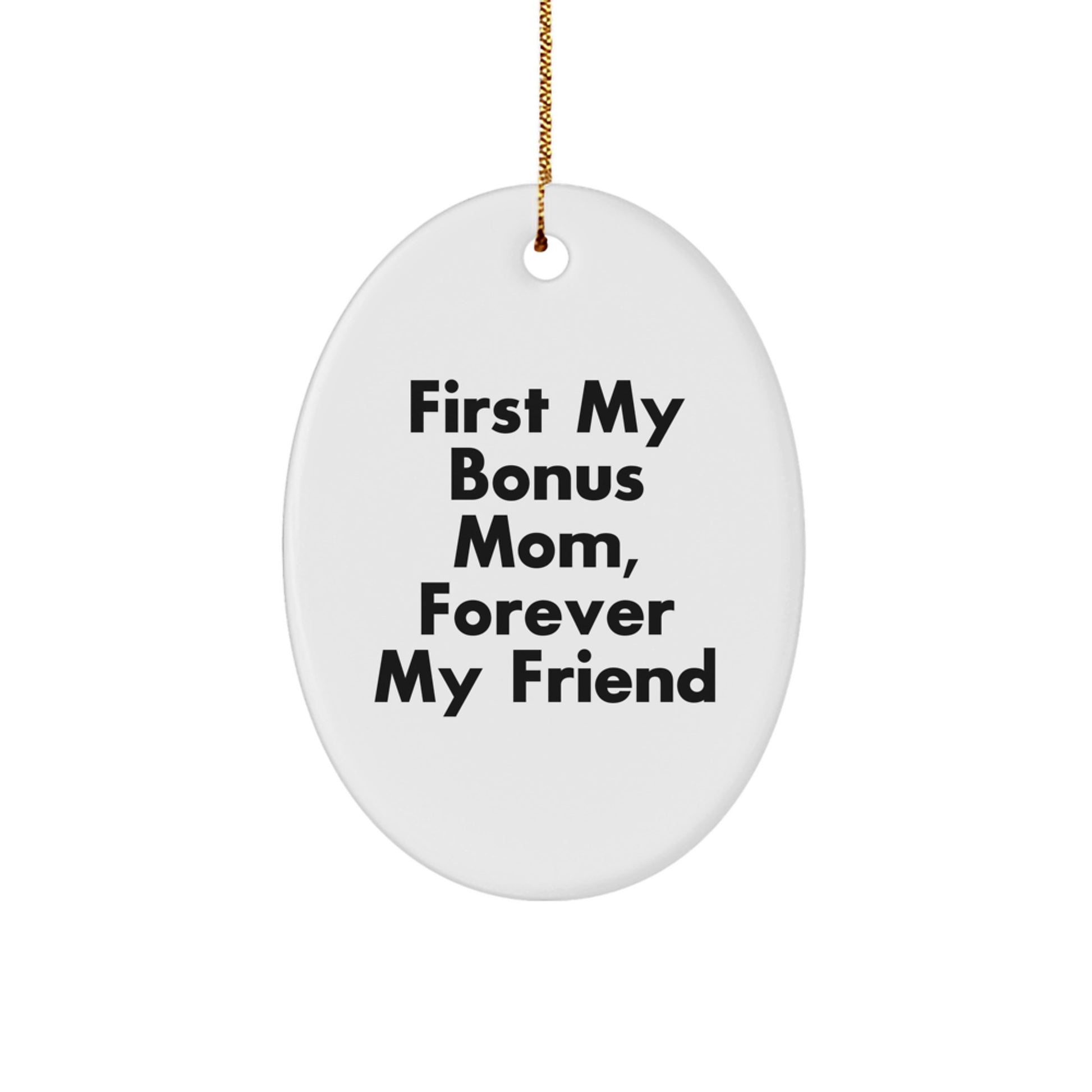 Gifts from Men to Bonus Mom, First My Bonus Mom Forever My Friend Oval Ornament Christmas Unique Gifts - Image 1