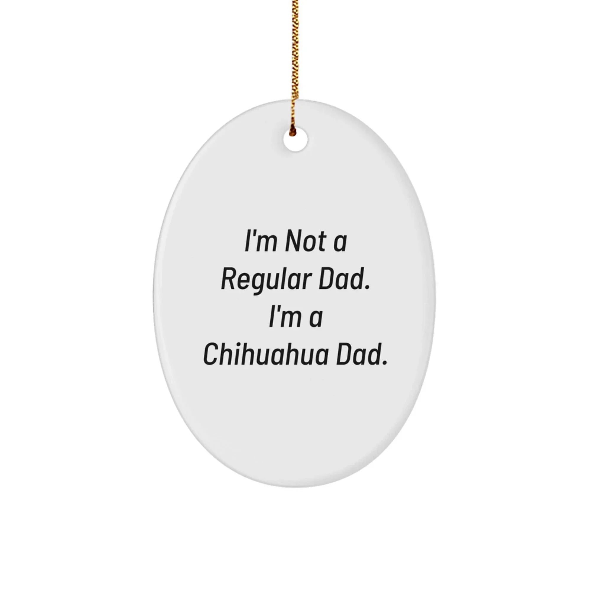 Funny Chihuahua Dog Christmas Unique Gifts from Dad to Chihuahua Dad Oval Ornament