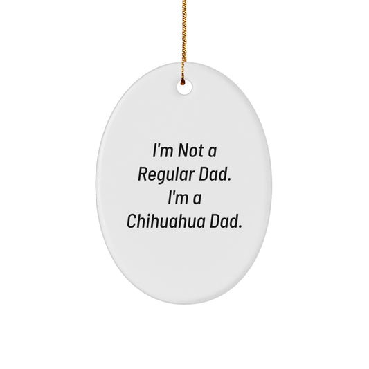 Funny Chihuahua Dog Christmas Unique Gifts from Dad to Chihuahua Dad Oval Ornament - Image 1