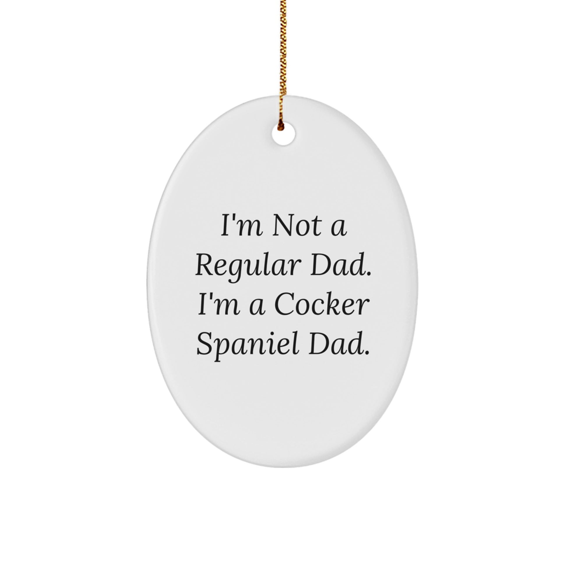 Funny Cocker Spaniel Dad Gifts, Oval Ornaments for Christmas Unique Presents from Men to Family - Image 1